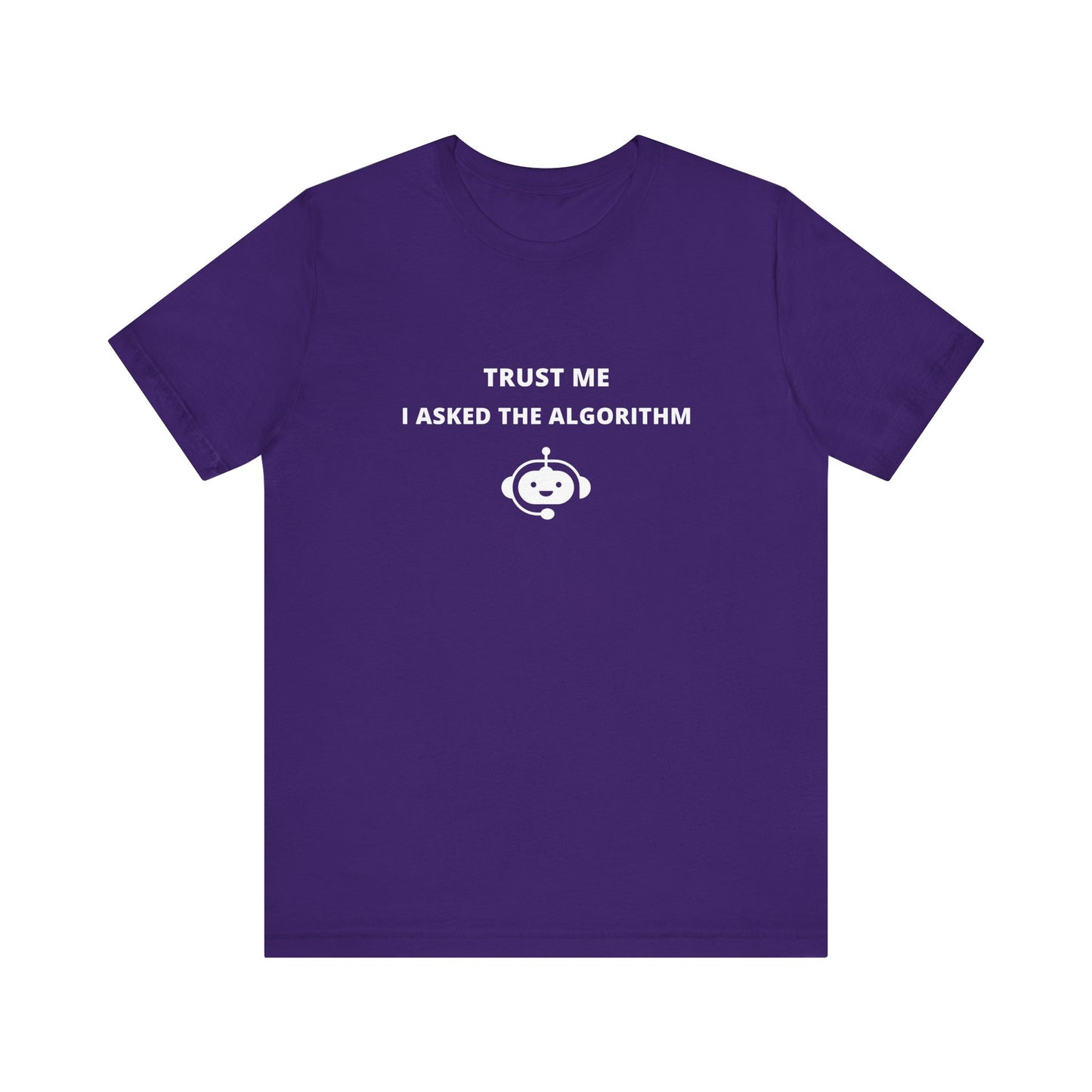 Unisex Short Sleeve Tee - Trust me I asked the algorithm