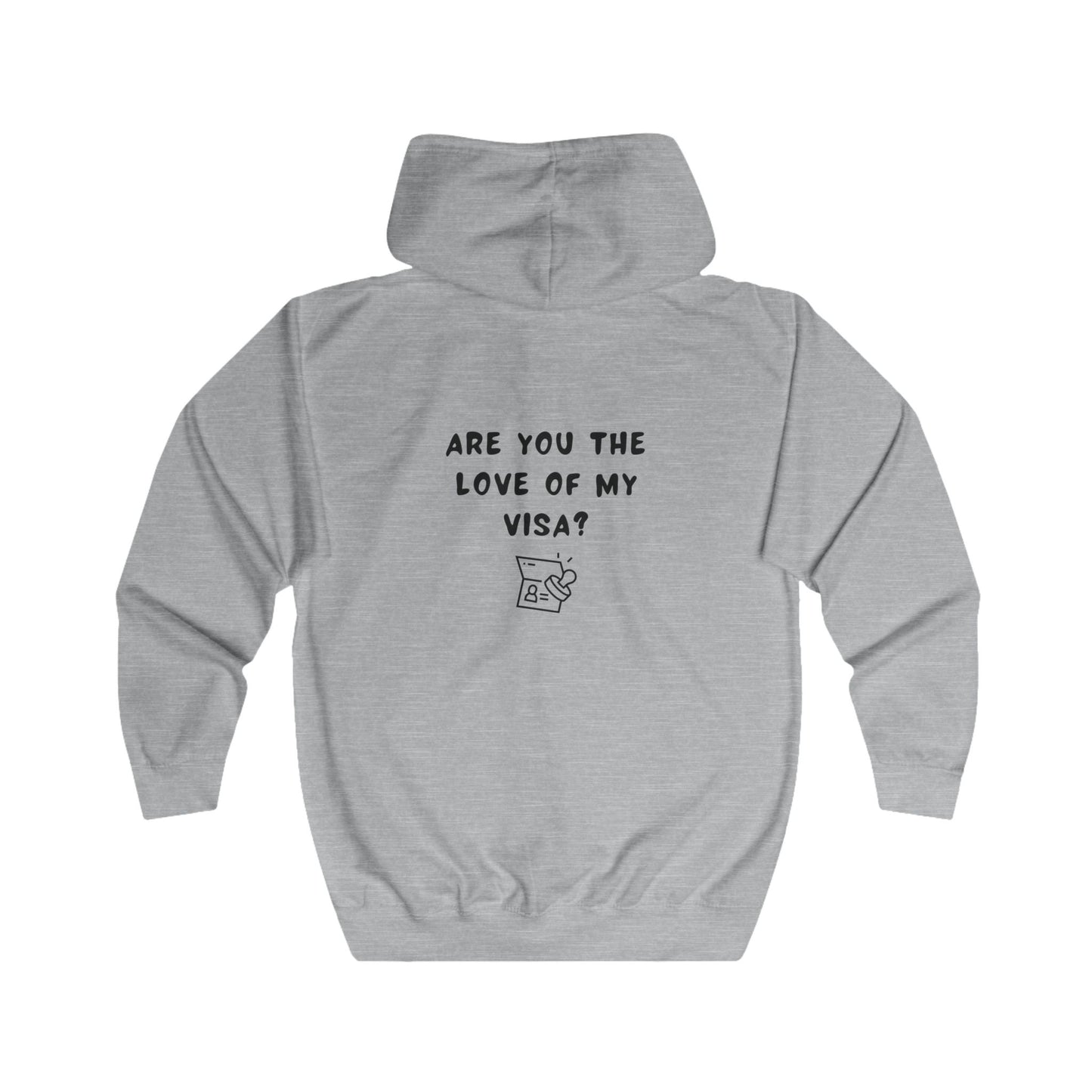 Unisex Full Zip Hoodie - Funny Love of my Visa - Color of Choice