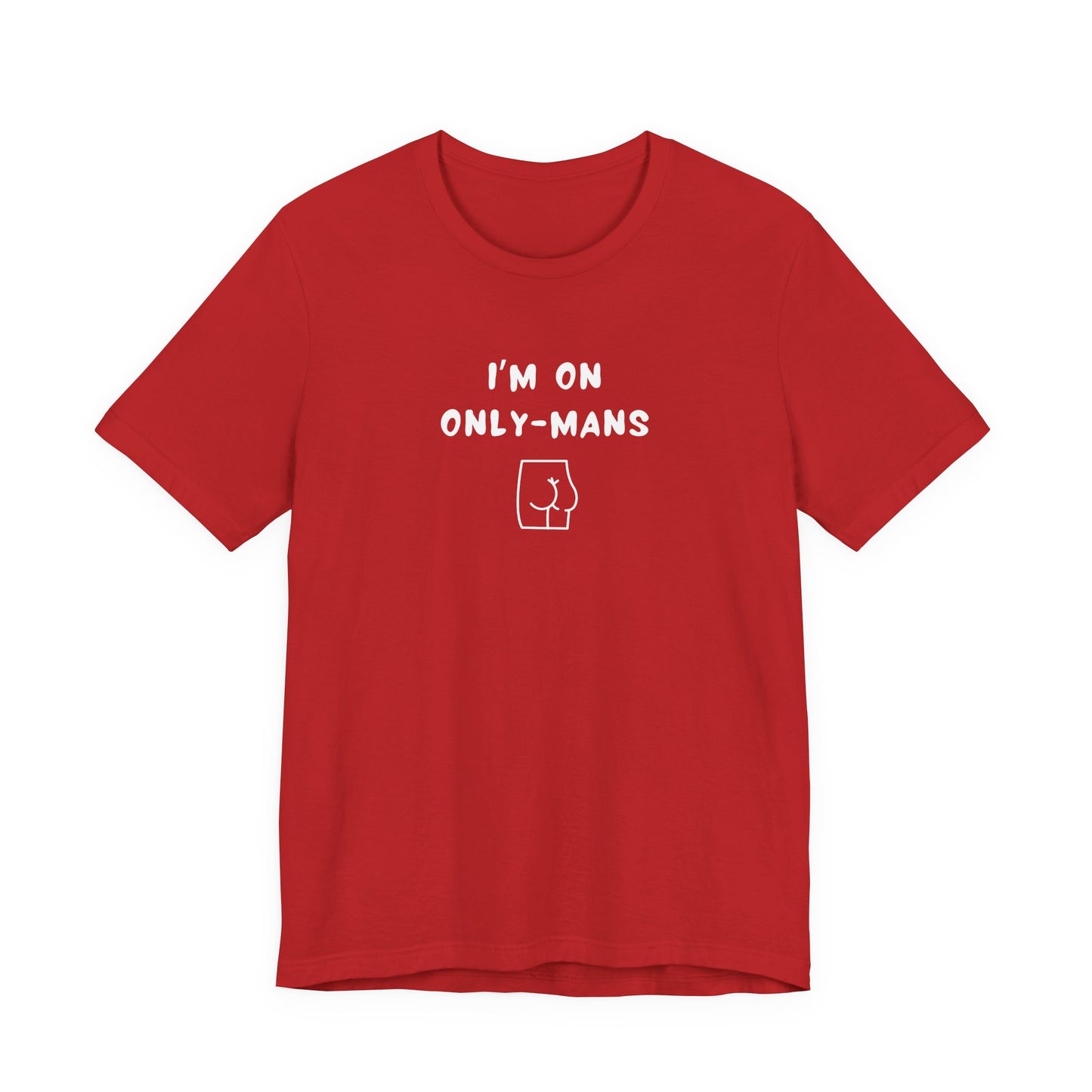 Unisex Short Sleeve Tee - I'm on OnlyMans - Color of Choice