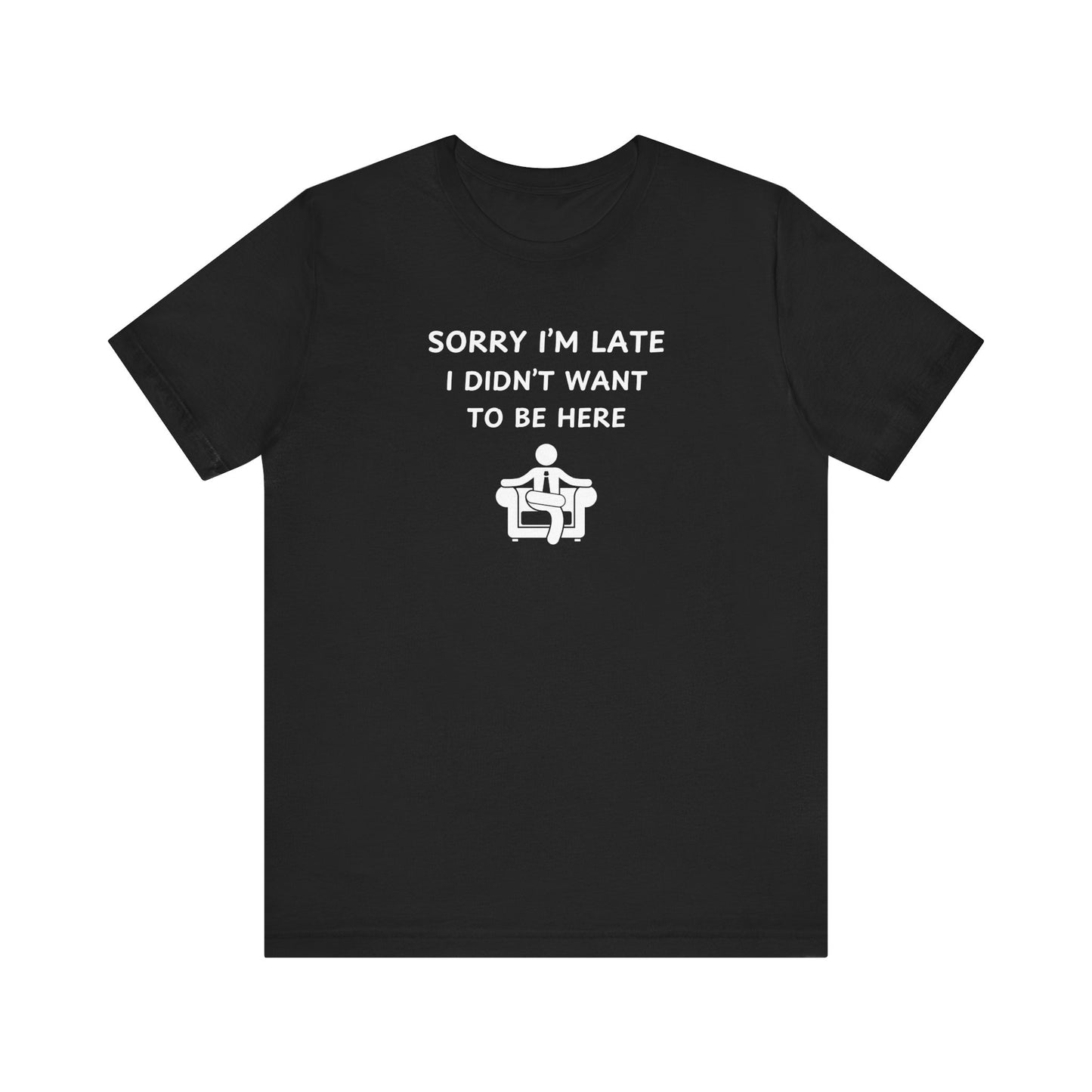 Unisex Short Sleeve Tee - Sorry I'm Late