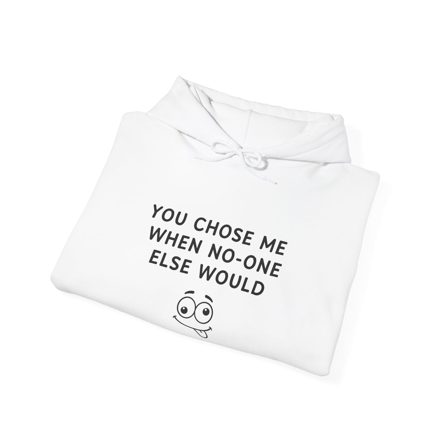 Unisex Hooded Sweatshirt - You Chose me