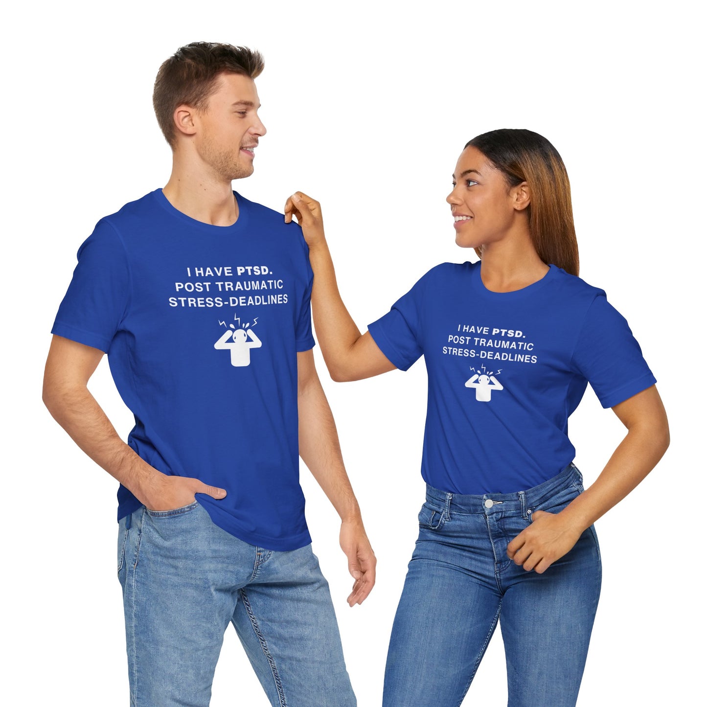 Unisex Short Sleeve Tee - I have PTSD: Post Traumatic Deadlines