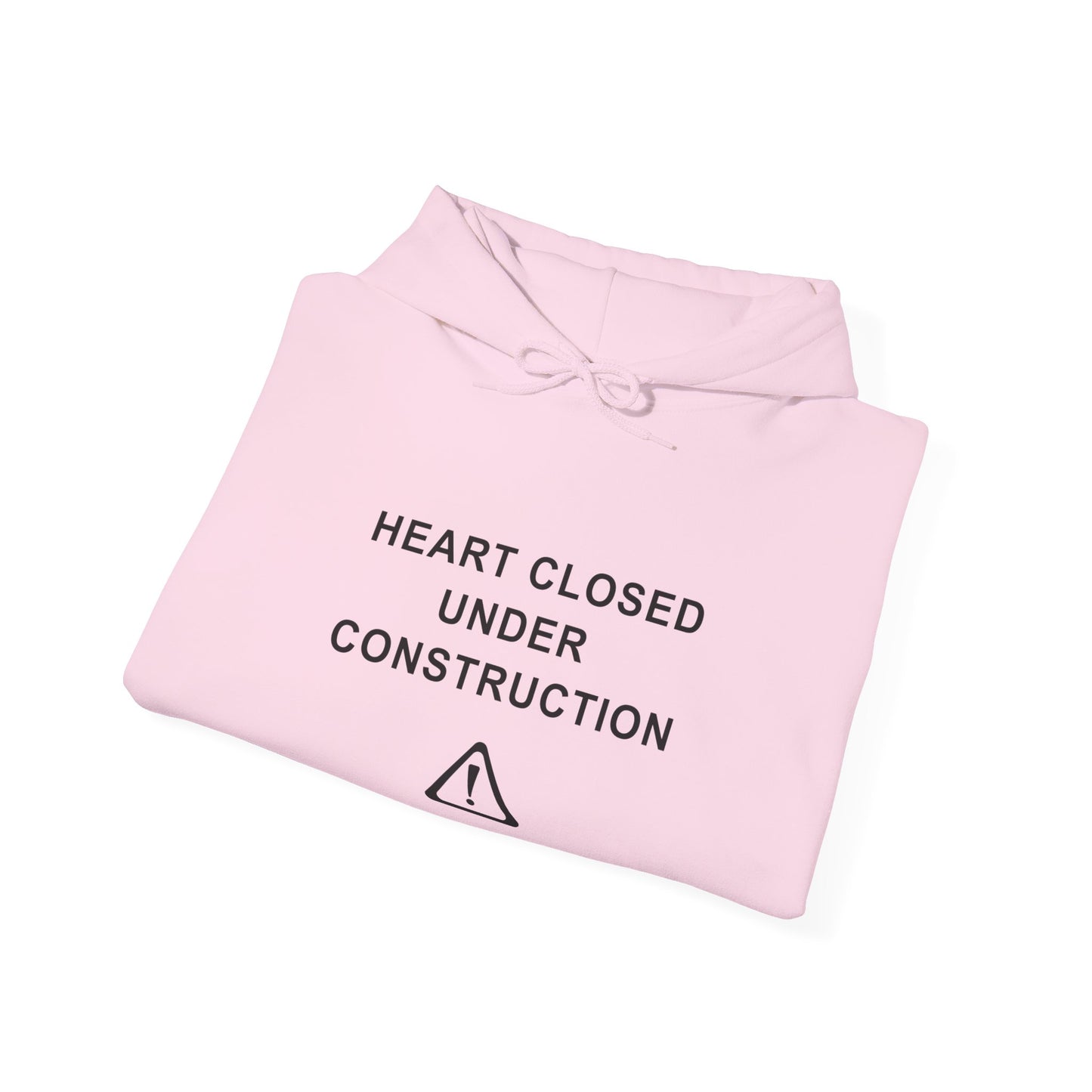 Unisex Hooded Sweatshirt - Heart Closed: Under Construction - Color of Choice
