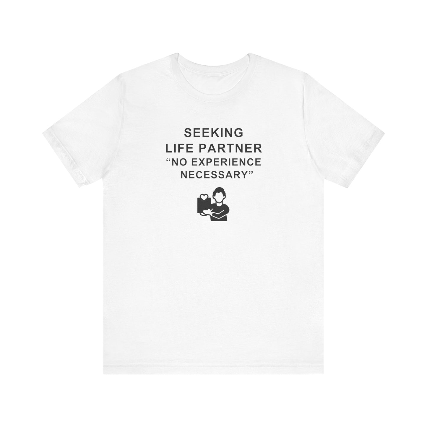 Unisex Short Sleeve Tee - Seeking Life Partner - No Experience Necessary