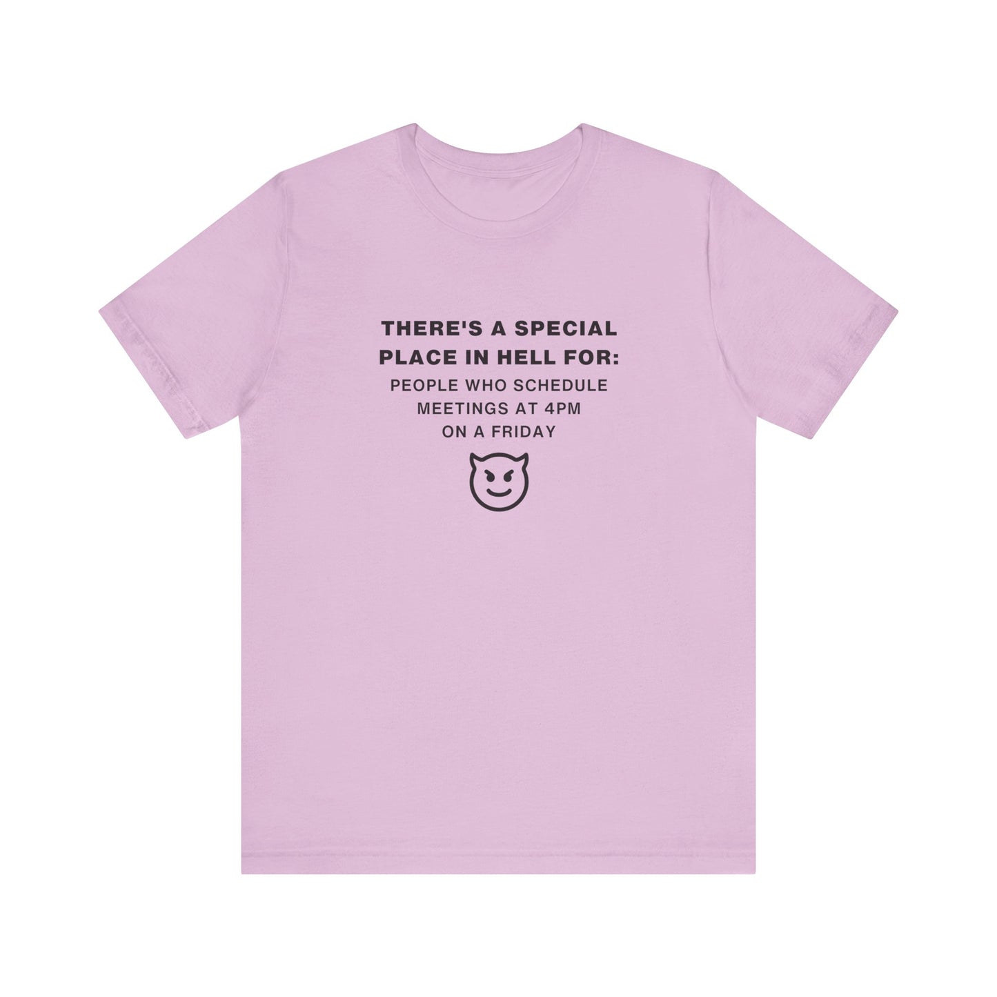Unisex Short Sleeve Tee - People who schedule a meeting at 4pm on Friday