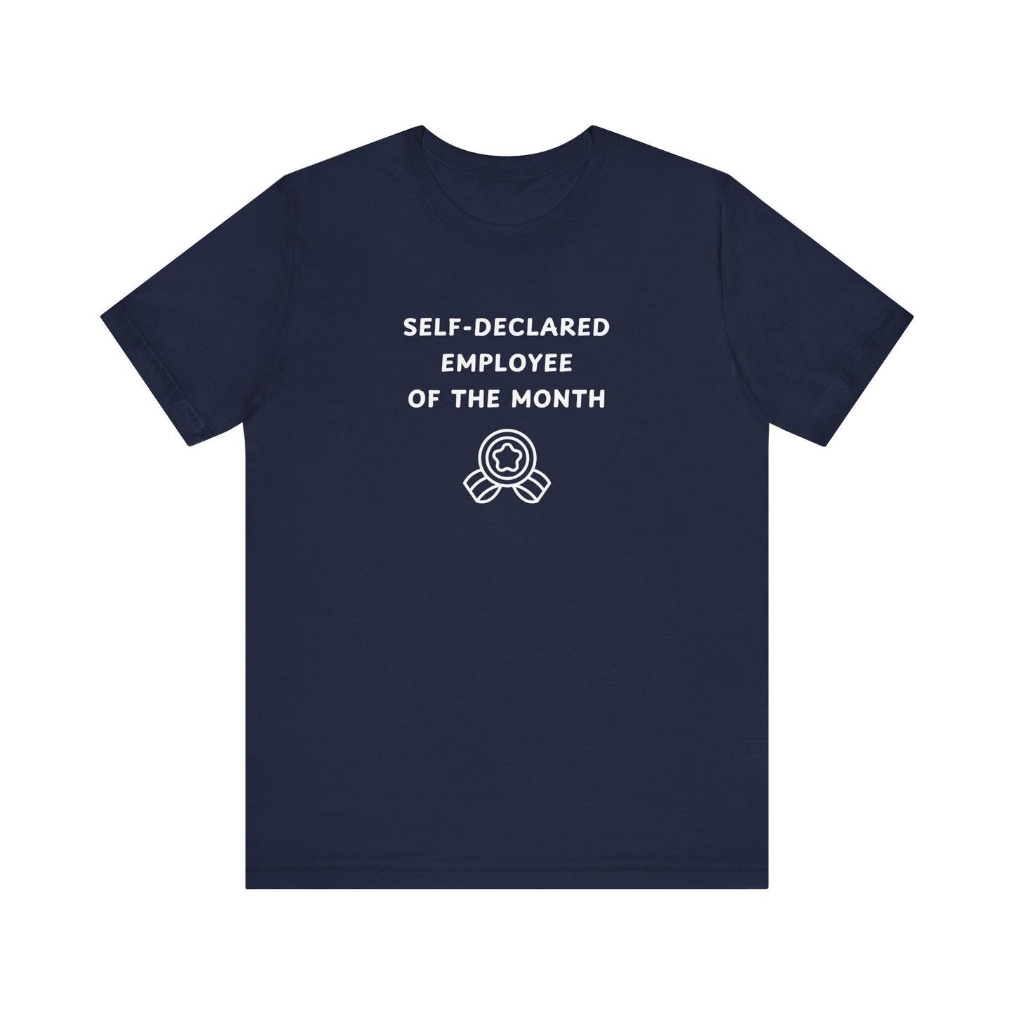 Unisex Short Sleeve Tee - Self-Declared Employee of the month