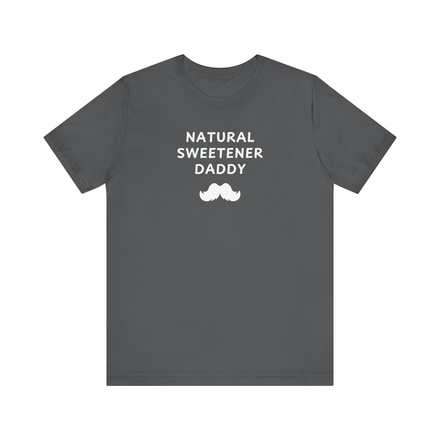 Mens - Unisex Short Sleeve Tee - Natural Sweetener Daddy - Color of Choice