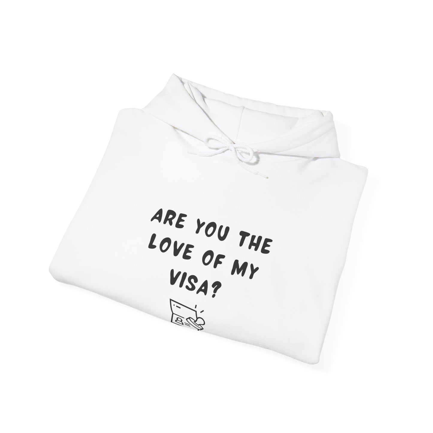 Unisex Hooded Sweatshirt - Funny Love of my Visa - Color of Choice