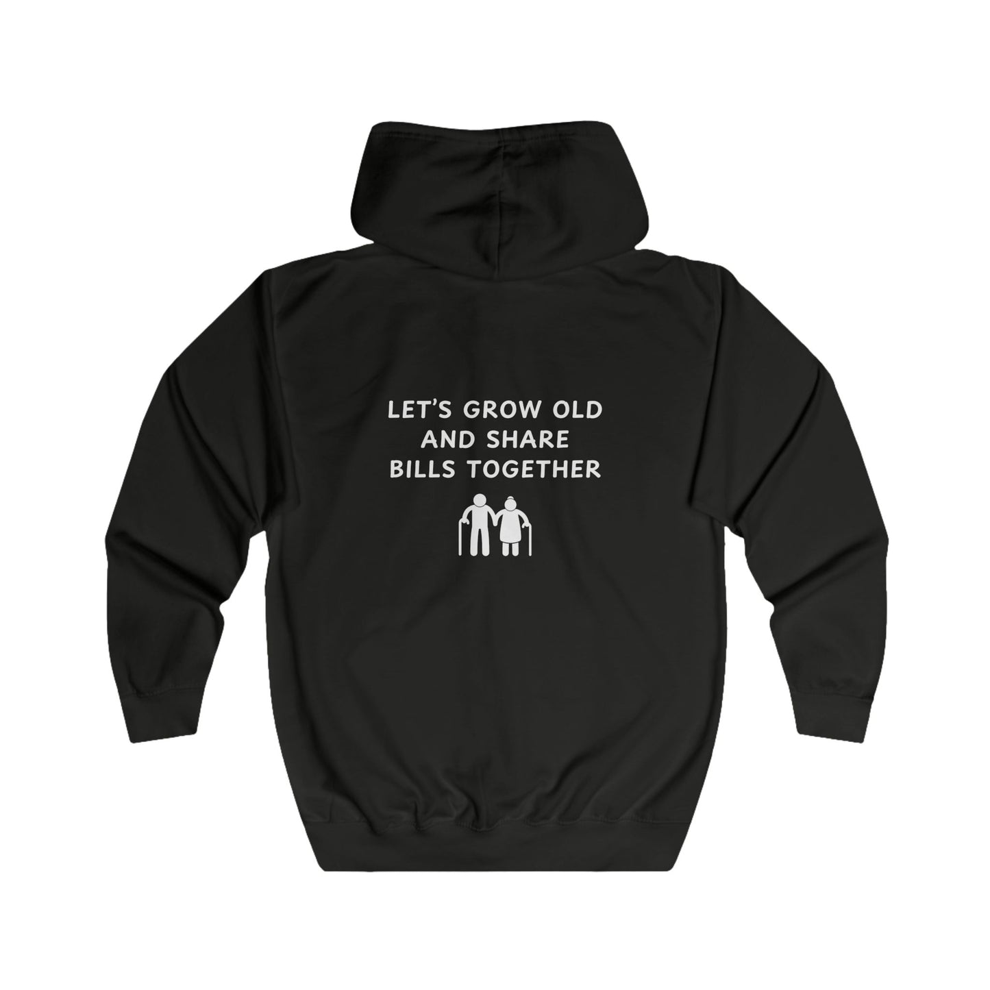 Unisex Full Zip Hoodie - Let’s Grow Old and Share Bills Together - Color of Choice