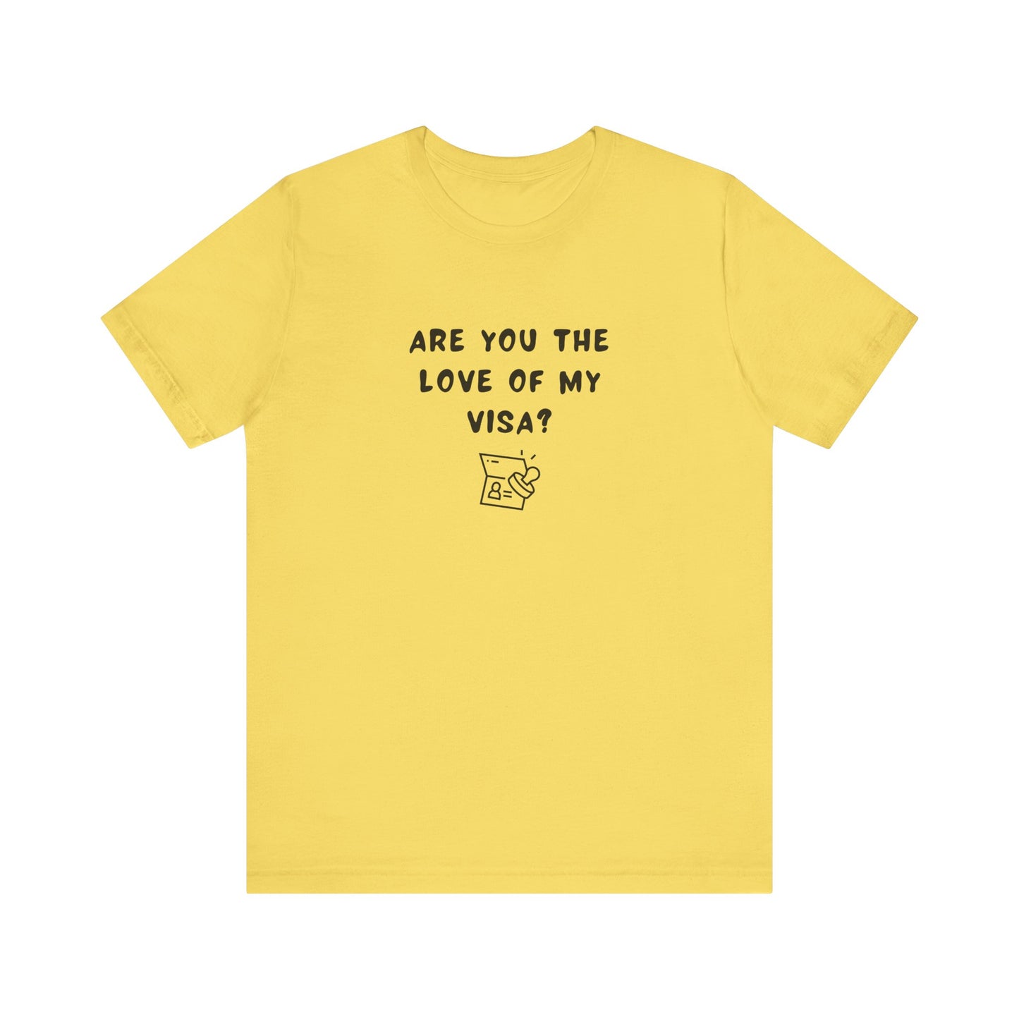 Unisex Short Sleeve Tee - Are you the Love of my Visa?