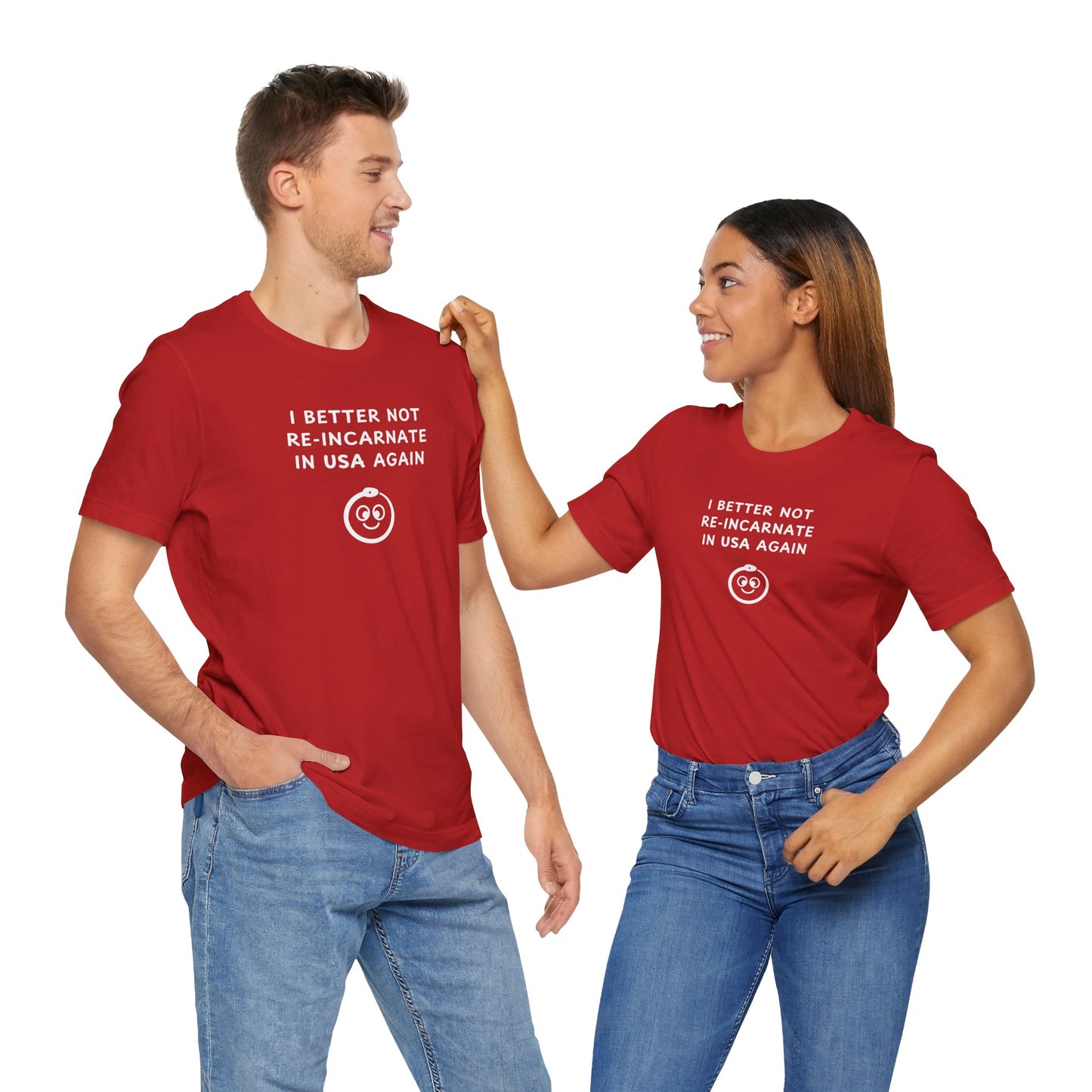 Unisex Short Sleeve Tee - I better not reincarnate in USA again