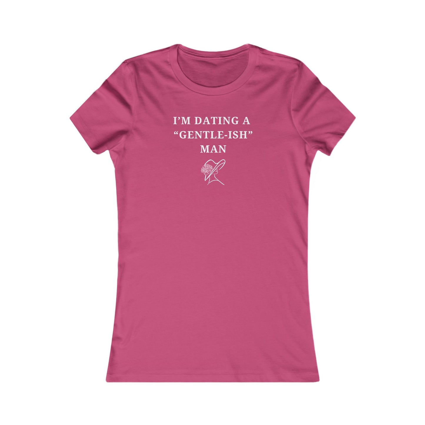 Women's Slim-Fit Tee - I'm dating a Gentle-ish-man - Color of Choice
