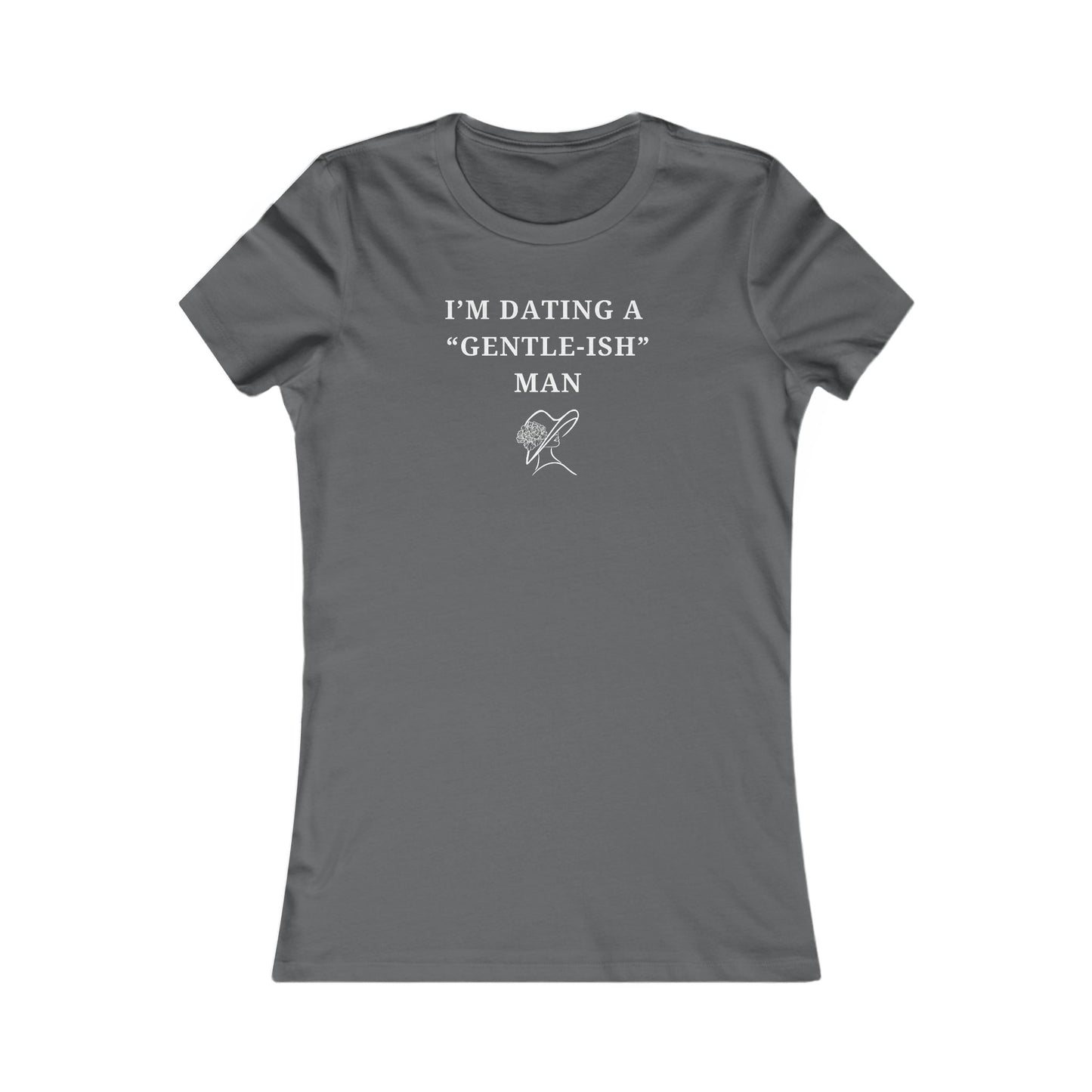 Women's Slim-Fit Tee - I'm dating a Gentle-ish-man - Color of Choice