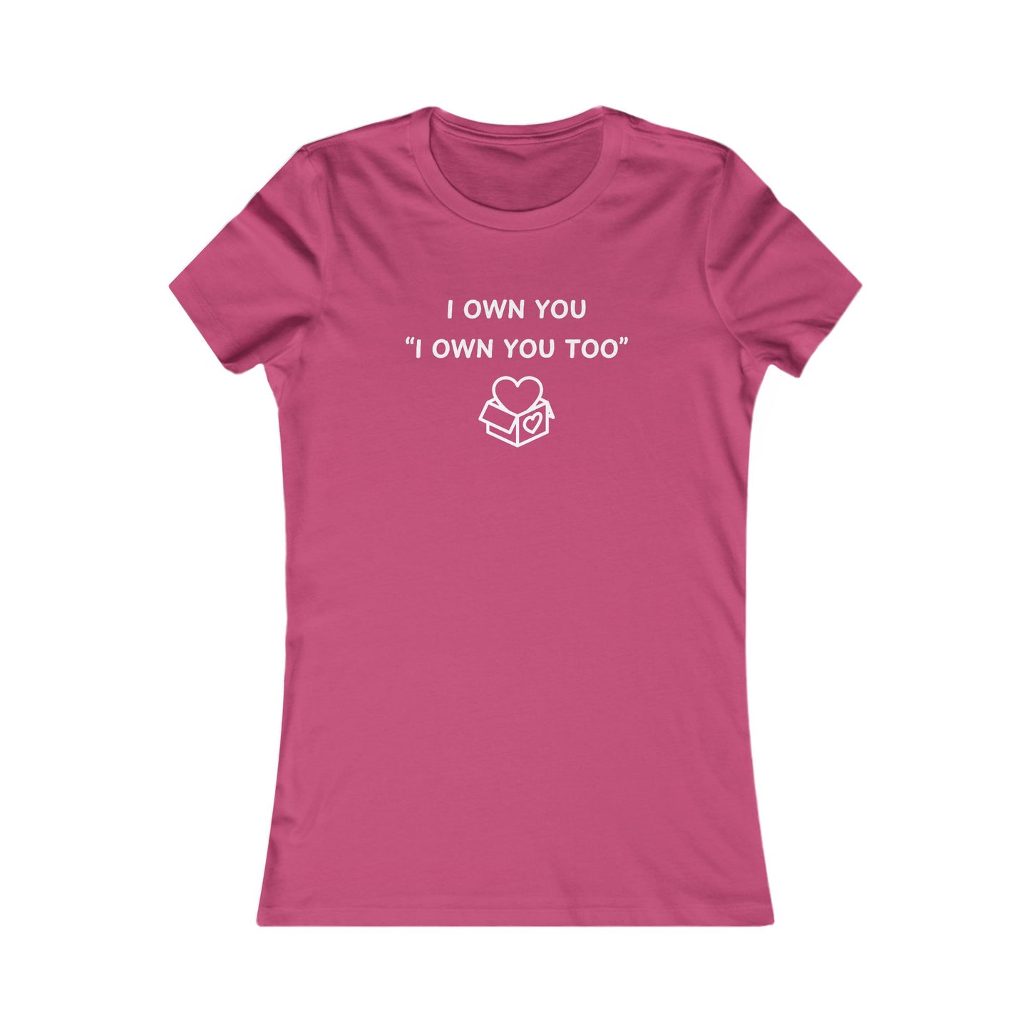 Women's Slim-Fit Tee - I Own You