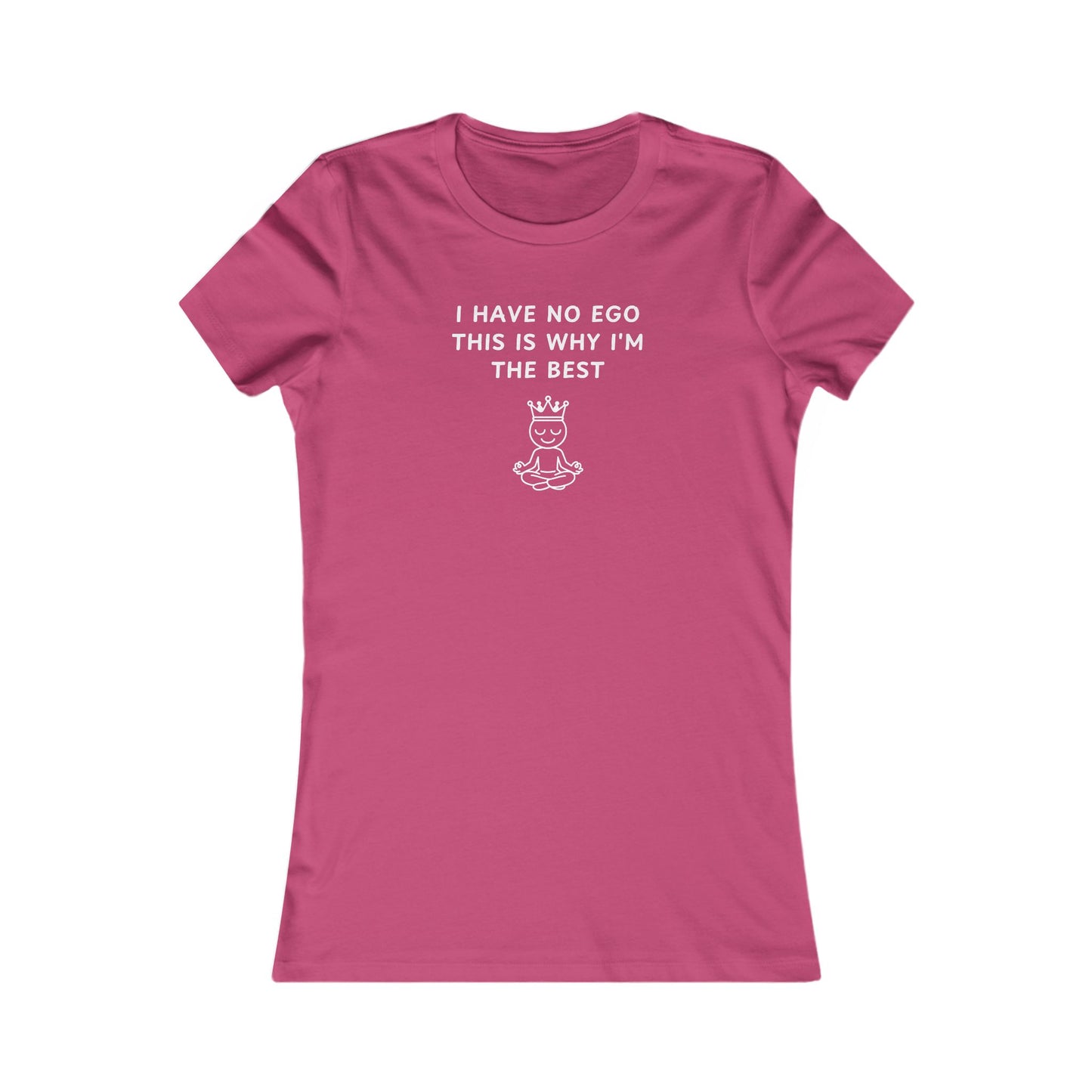 Women's Slim-Fit Tee - I have no ego, this is why I'm the best
