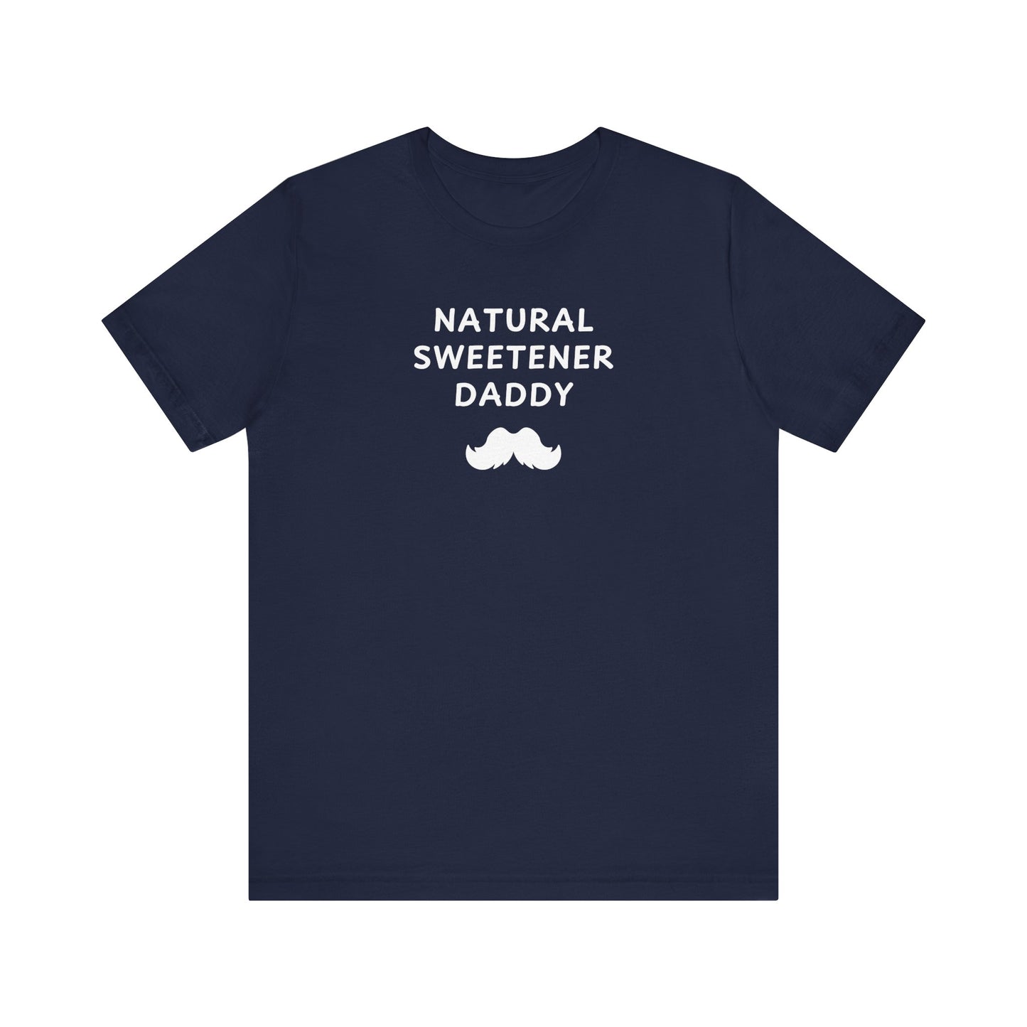 Mens - Unisex Short Sleeve Tee - Natural Sweetener Daddy - Color of Choice