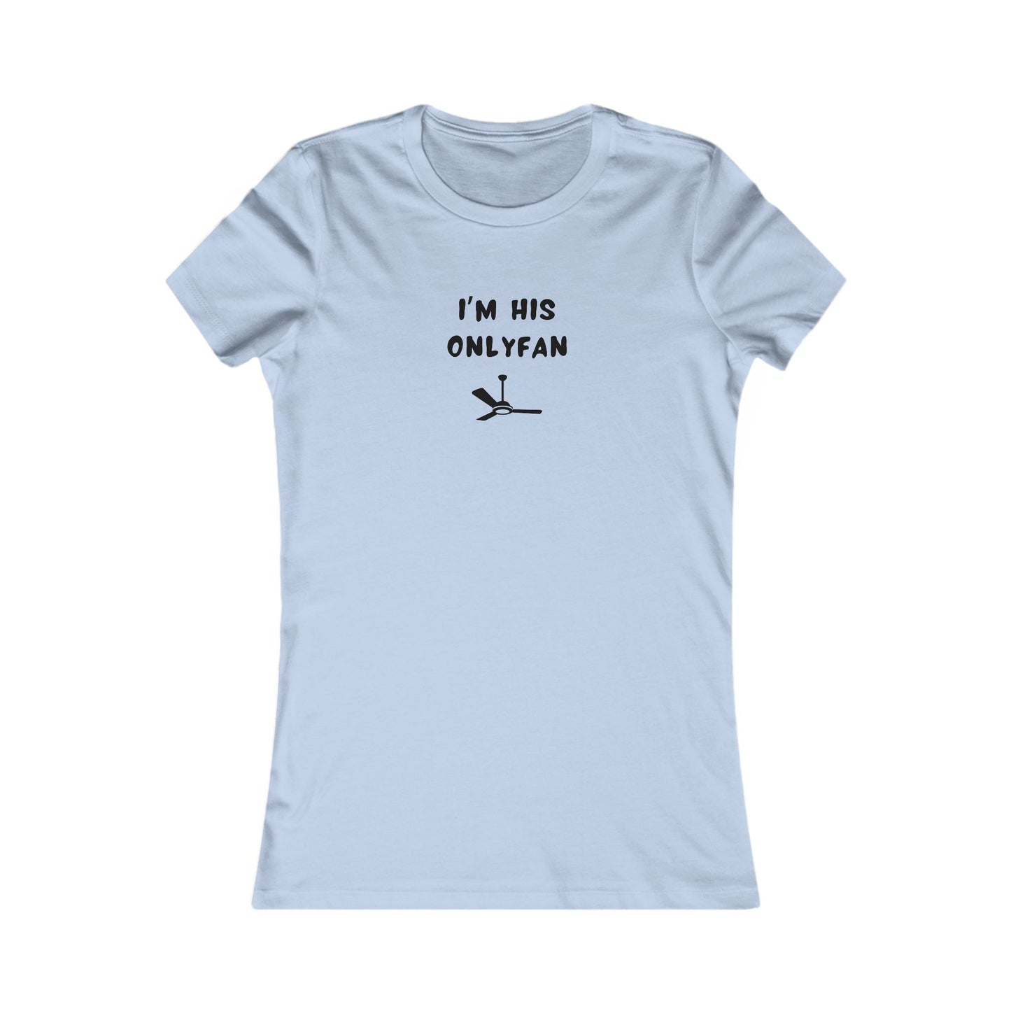 Women's Slim-Fit Tee - I'm His OnlyFan - Color of Choice