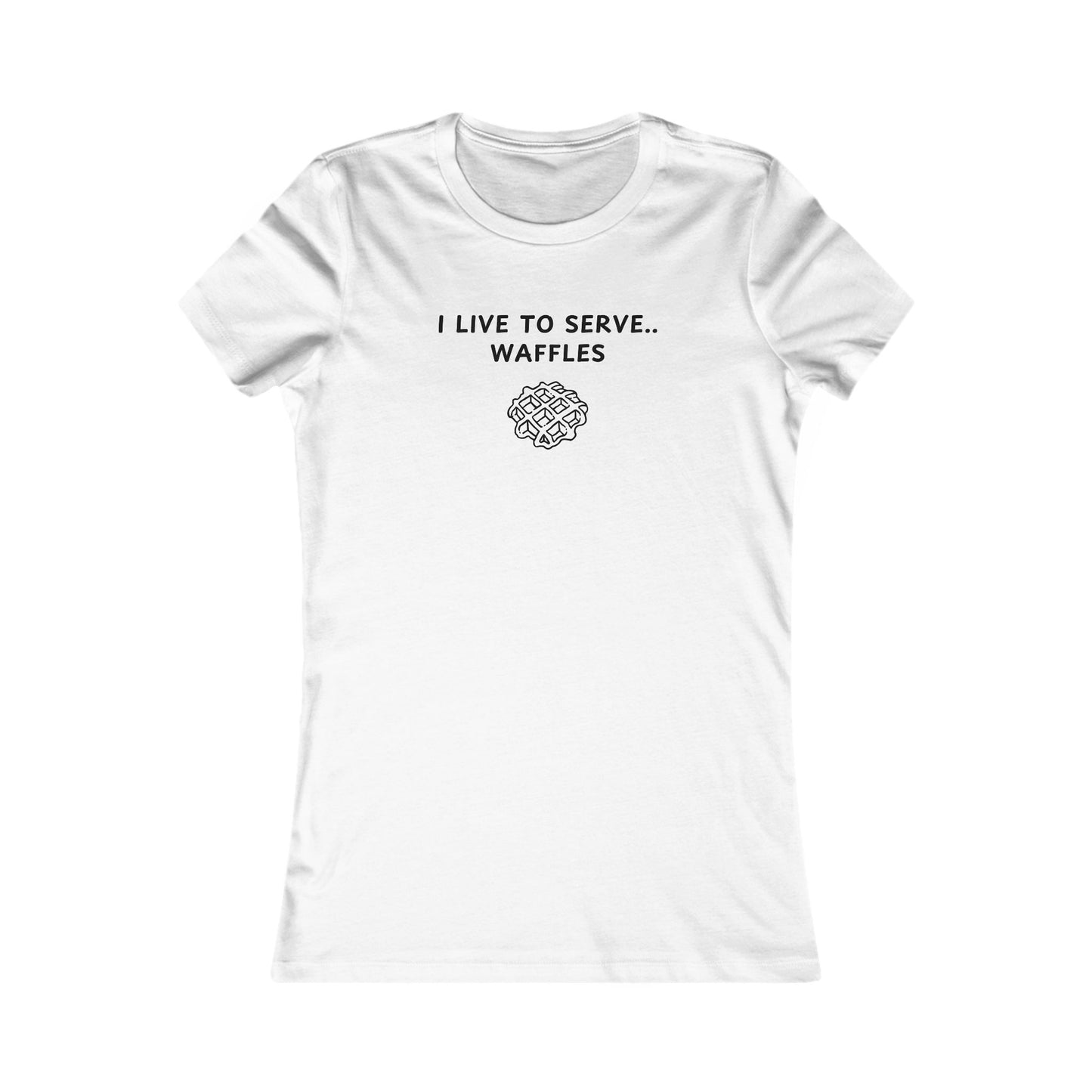 Women's Slim-Fit Tee - I live to serve Waffles