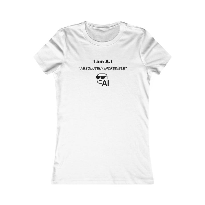 Women's Slim-Fit Tee - I am A.I Absolutely Incredible