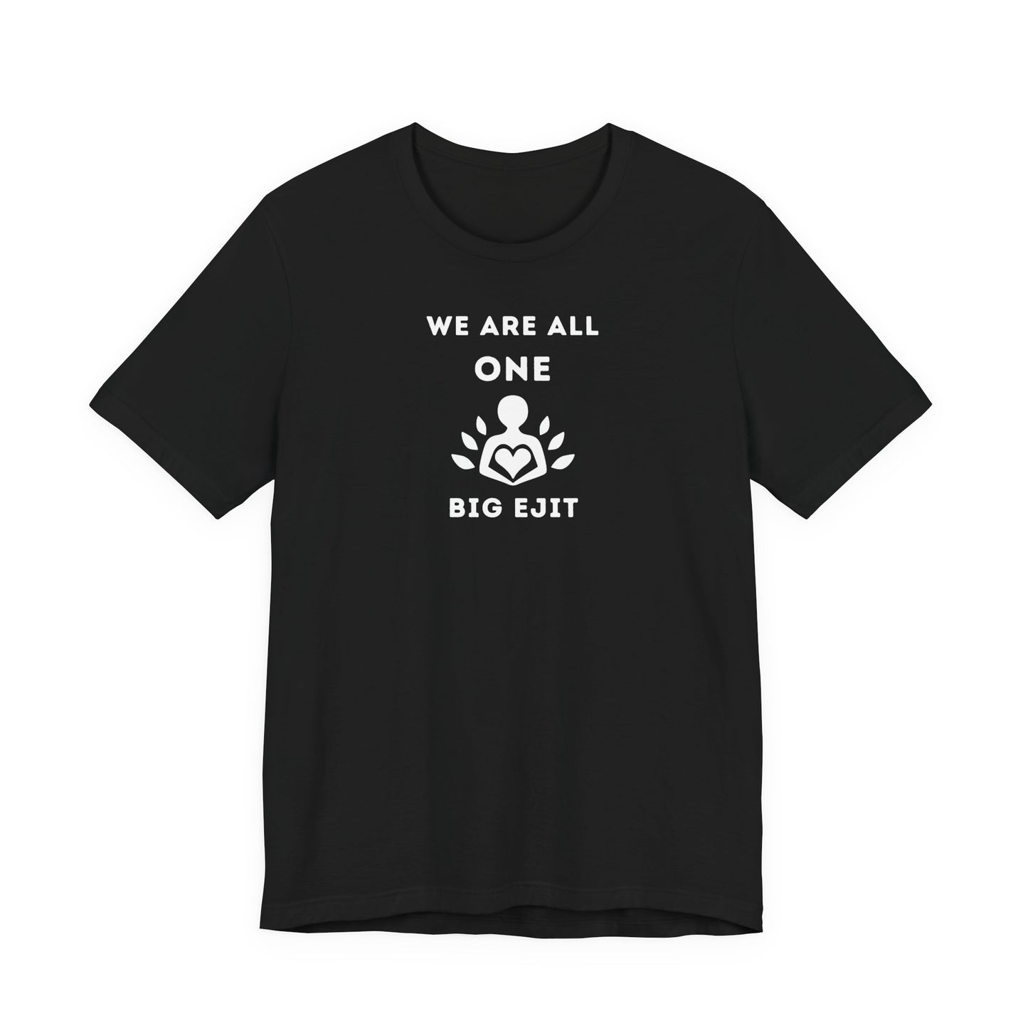 Unisex Short Sleeve Tee - We are all ONE.. Big Ejit