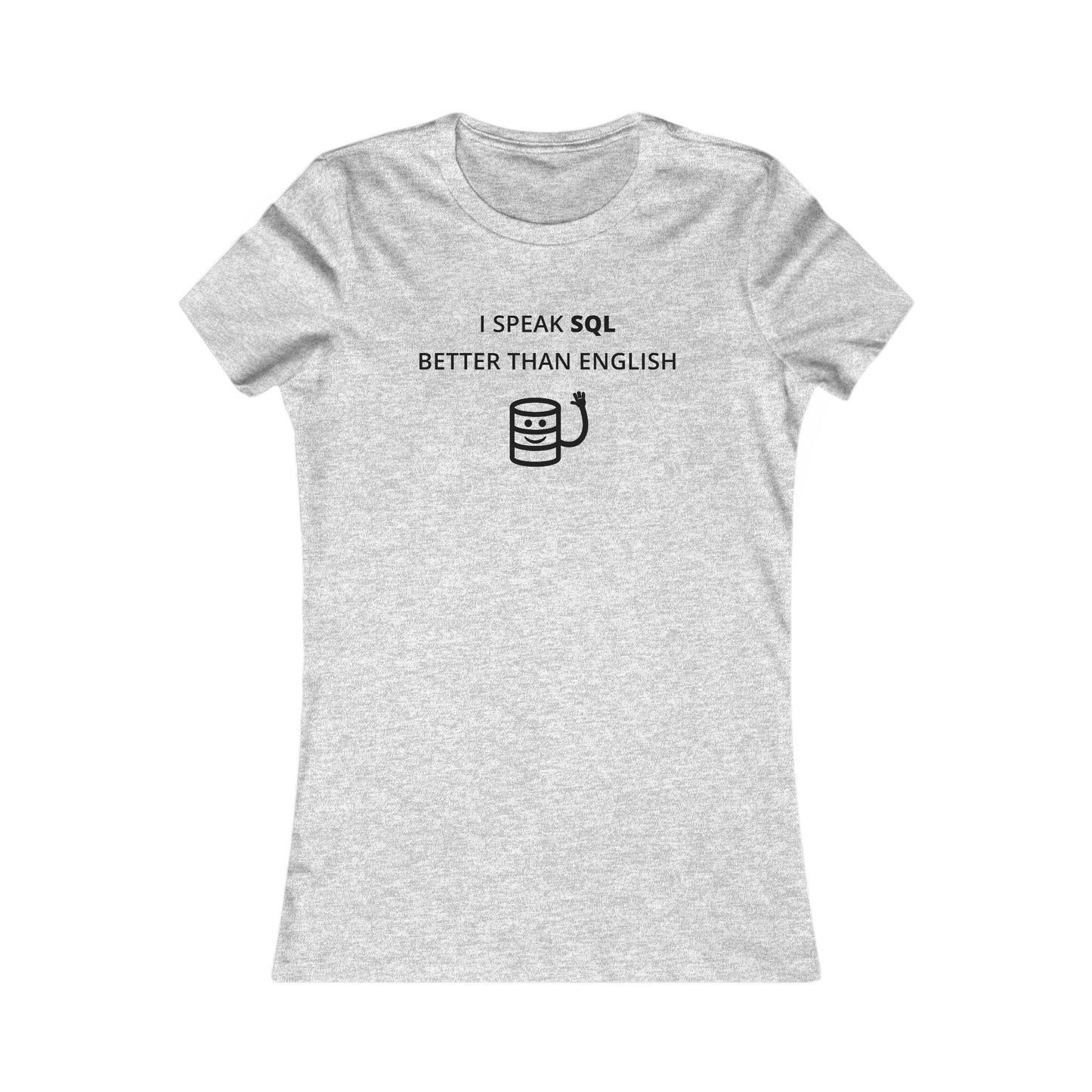 Women's Slim-Fit Tee - I speak SQL better than English