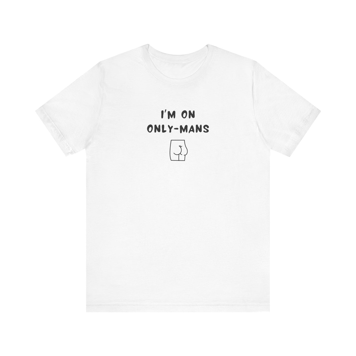 Unisex Short Sleeve Tee - I'm on OnlyMans - Color of Choice