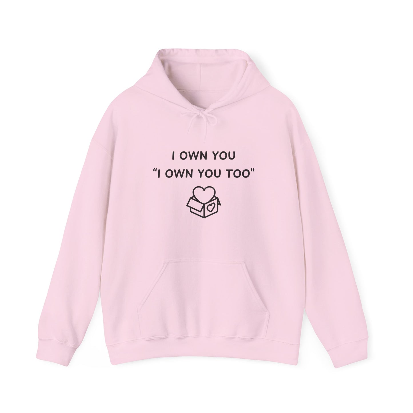 Unisex Hooded Sweatshirt - I Own You