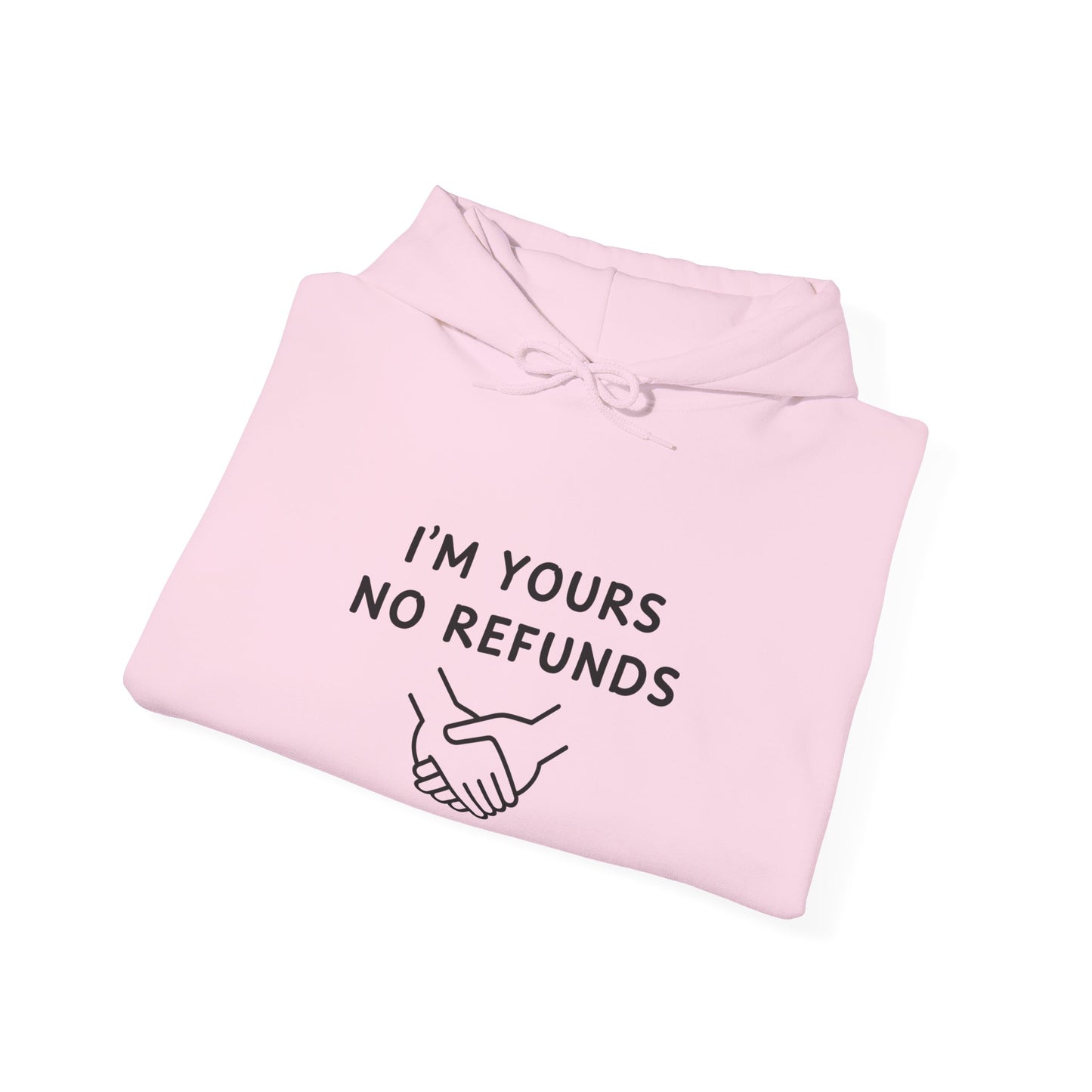 Unisex Hooded Sweatshirt - I'm yours no refunds