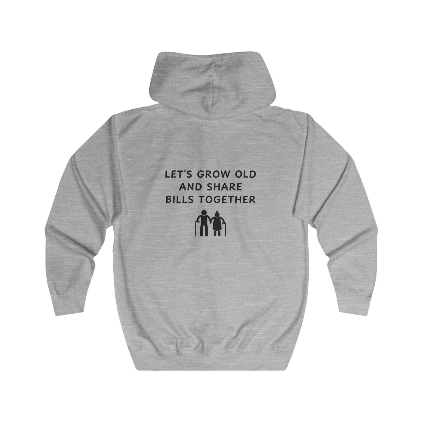 Unisex Full Zip Hoodie - Let’s Grow Old and Share Bills Together - Color of Choice