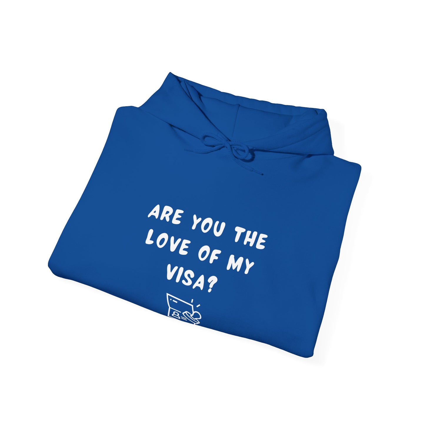 Unisex Hooded Sweatshirt - Funny Love of my Visa - Color of Choice