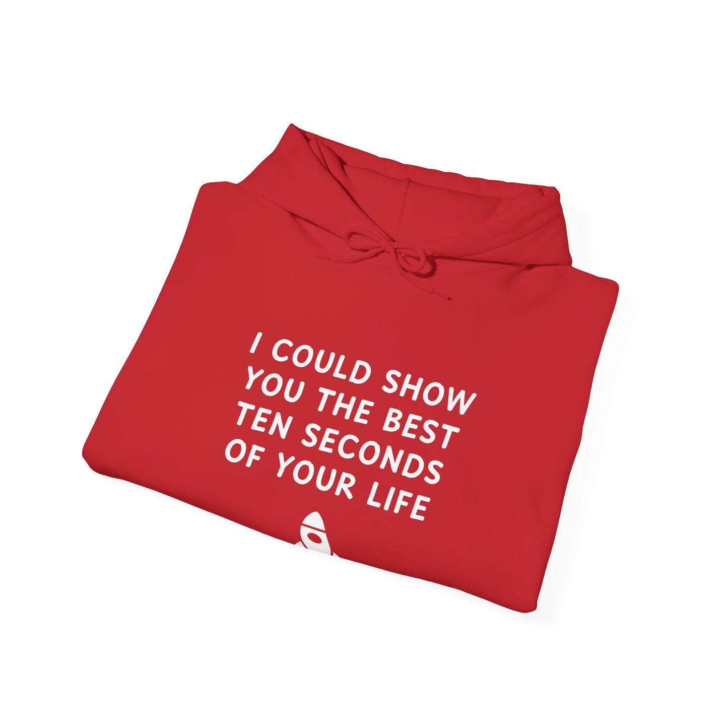 Unisex Hooded Sweatshirt - Best 10 Seconds of Your Life - Color of Choice
