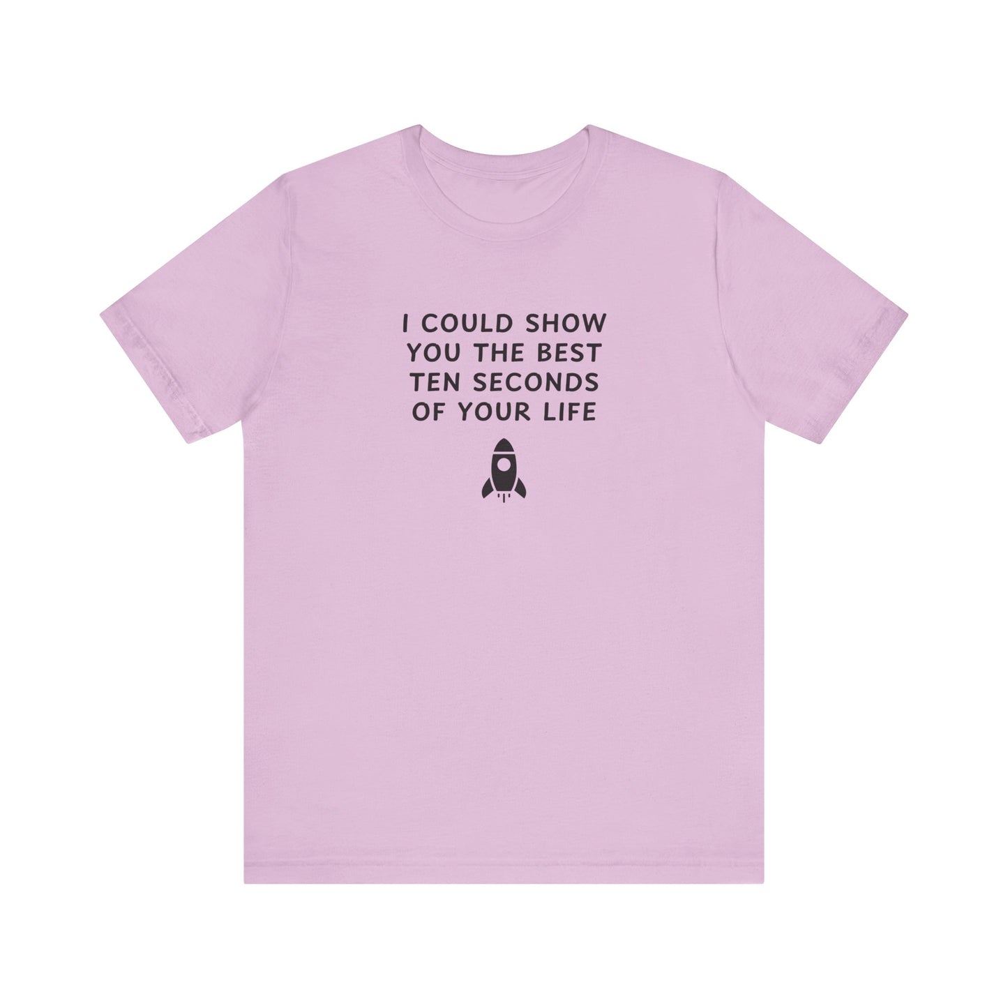 Unisex Jersey Short Sleeve Tee - Best ten seconds of your life