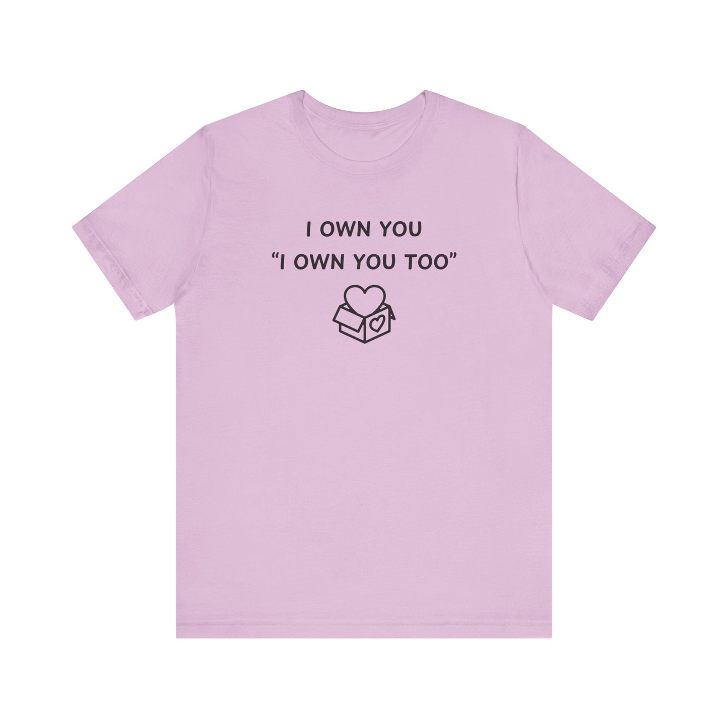 Mens - Unisex Short Sleeve Tee - I Own You