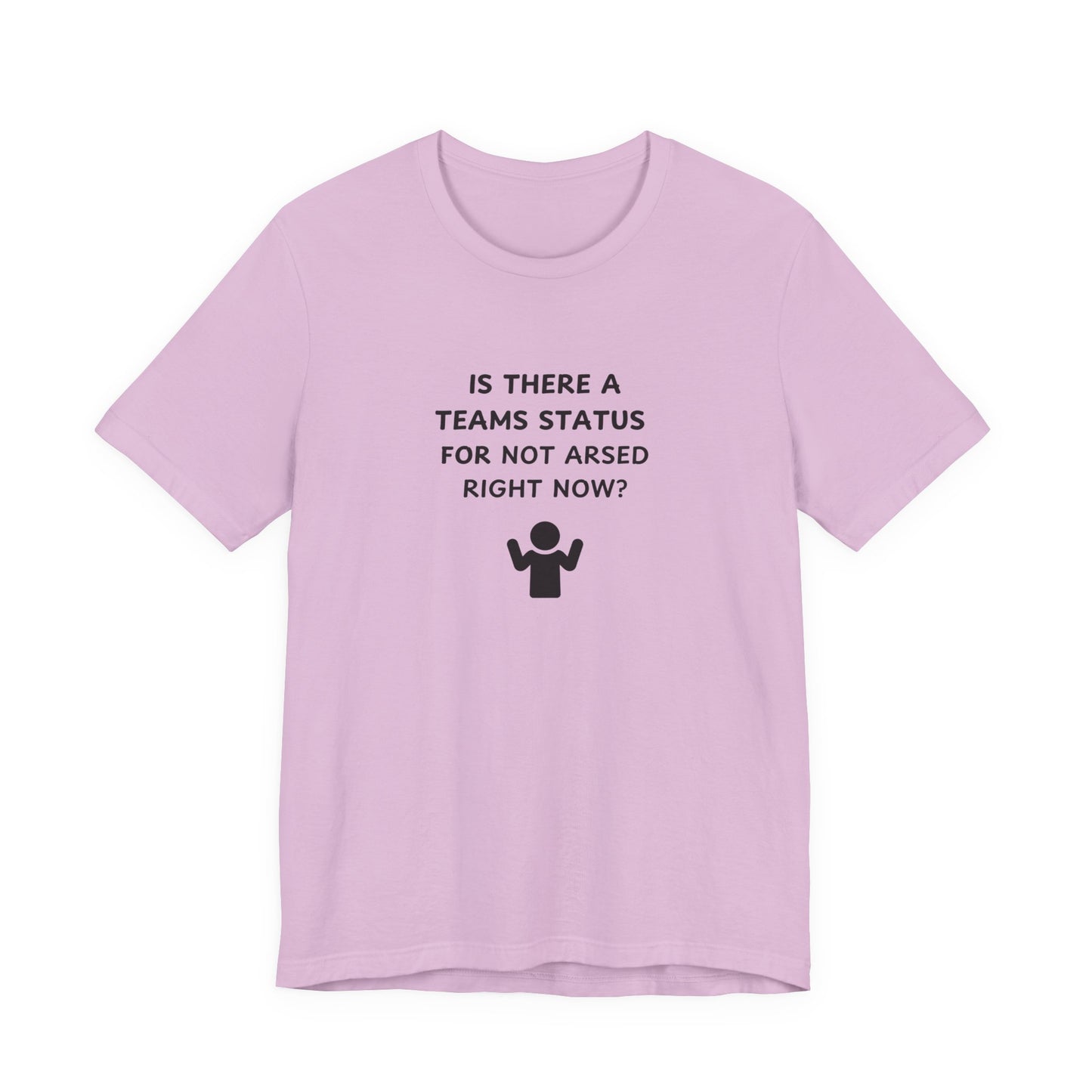 Unisex Short Sleeve Tee - Teams status for Not Arsed right now