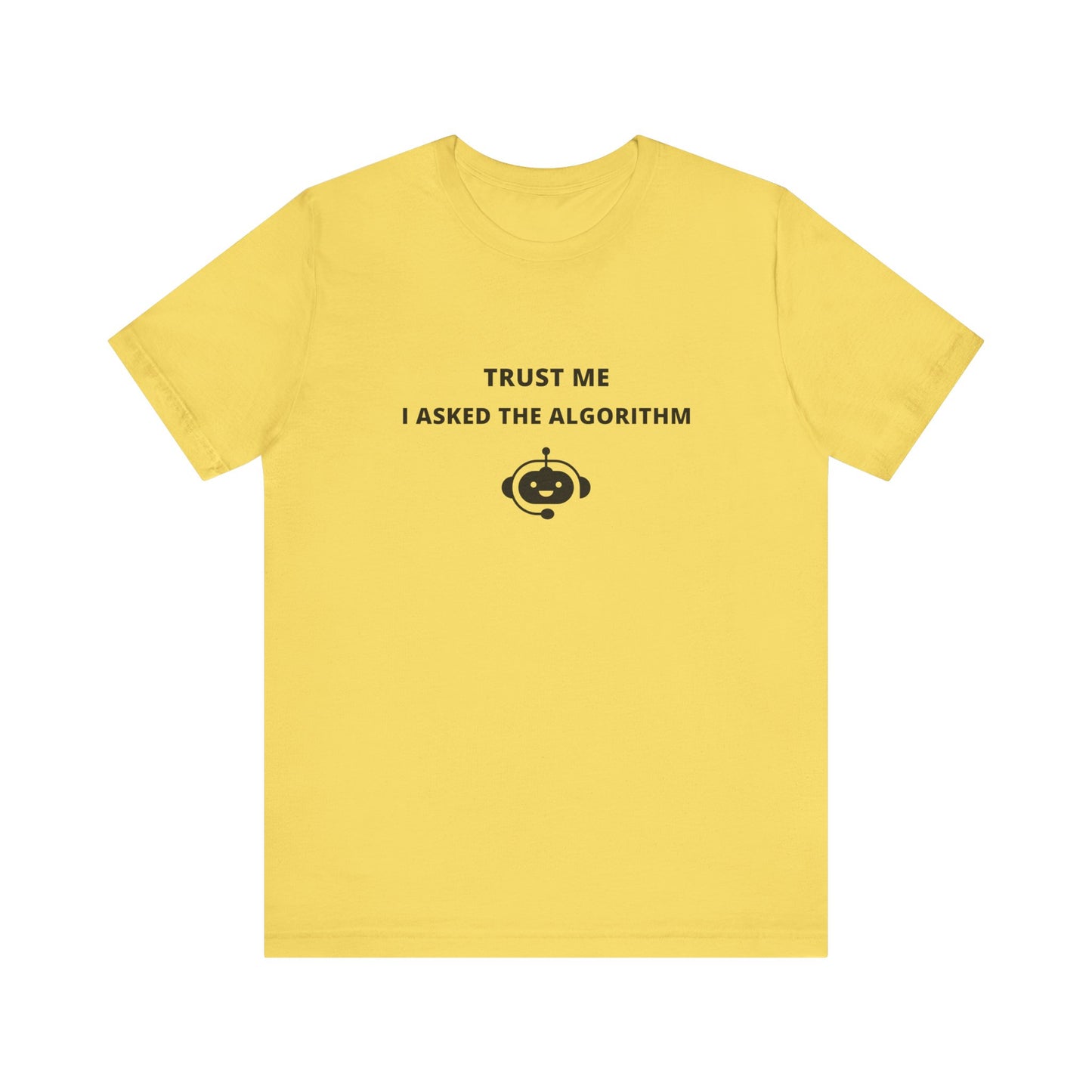 Unisex Short Sleeve Tee - Trust me I asked the algorithm