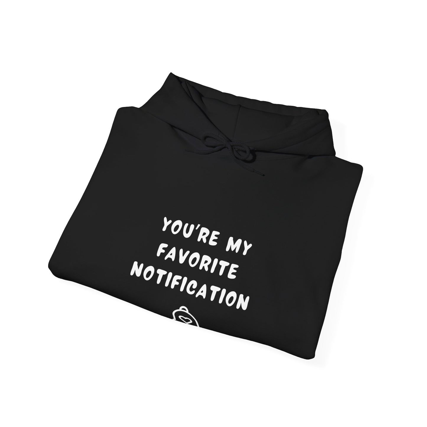 Unisex Hooded Sweatshirt - You’re my favorite notification - Color of Choice