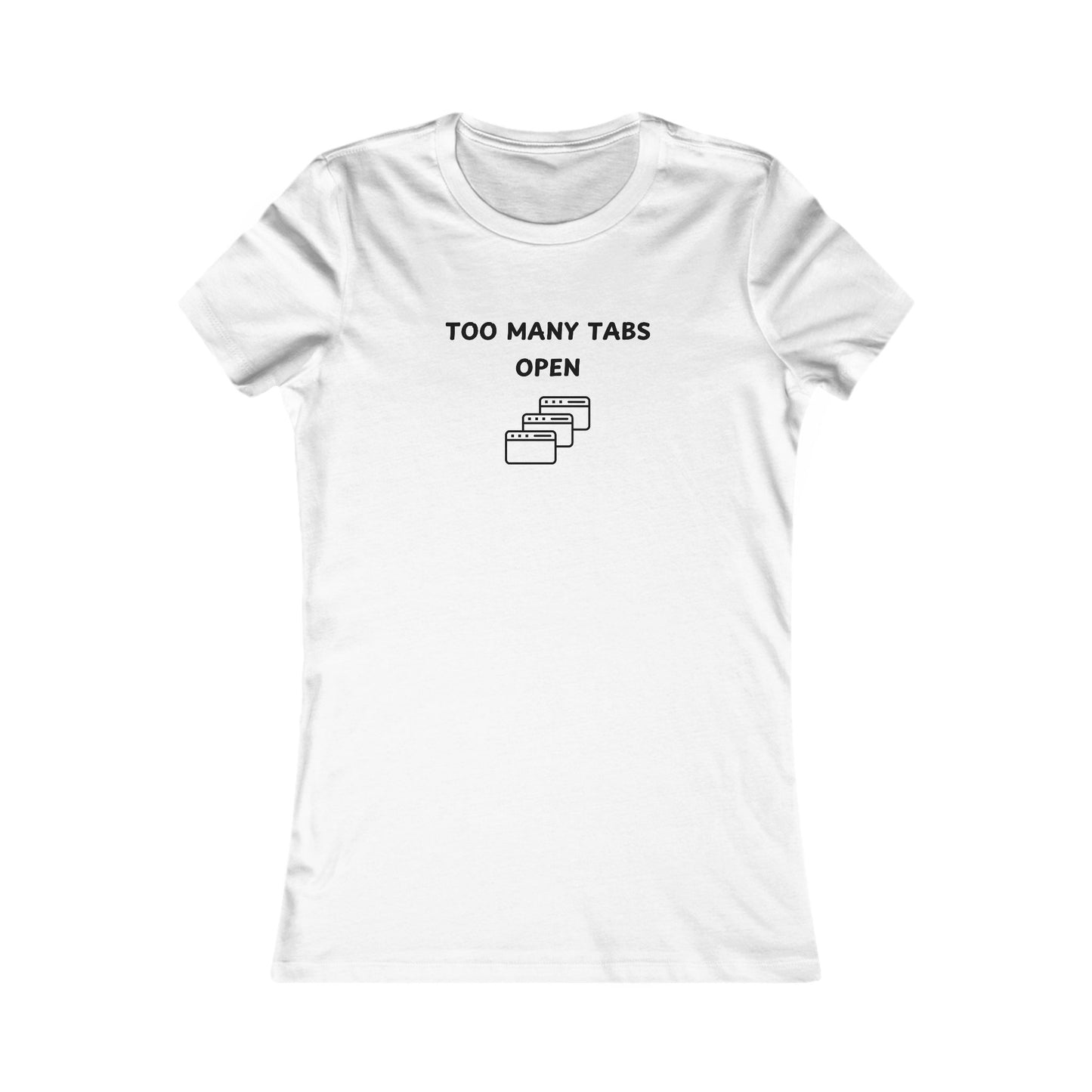 Women's Slim-Fit Tee - I've too many Tabs open - Color of Choice