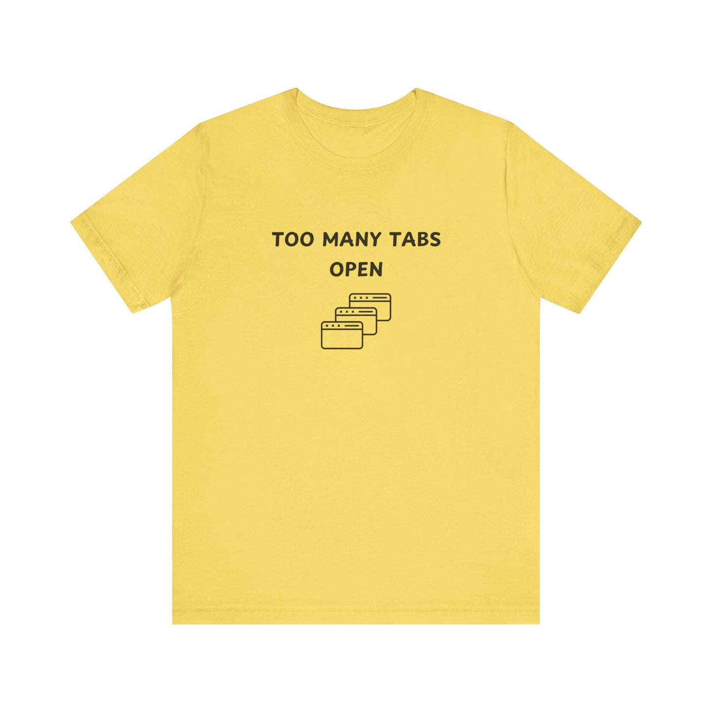 Unisex Short Sleeve Tee - I've too many Tabs open