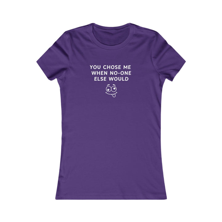 Women's Slim-Fit Tee - You Chose Me