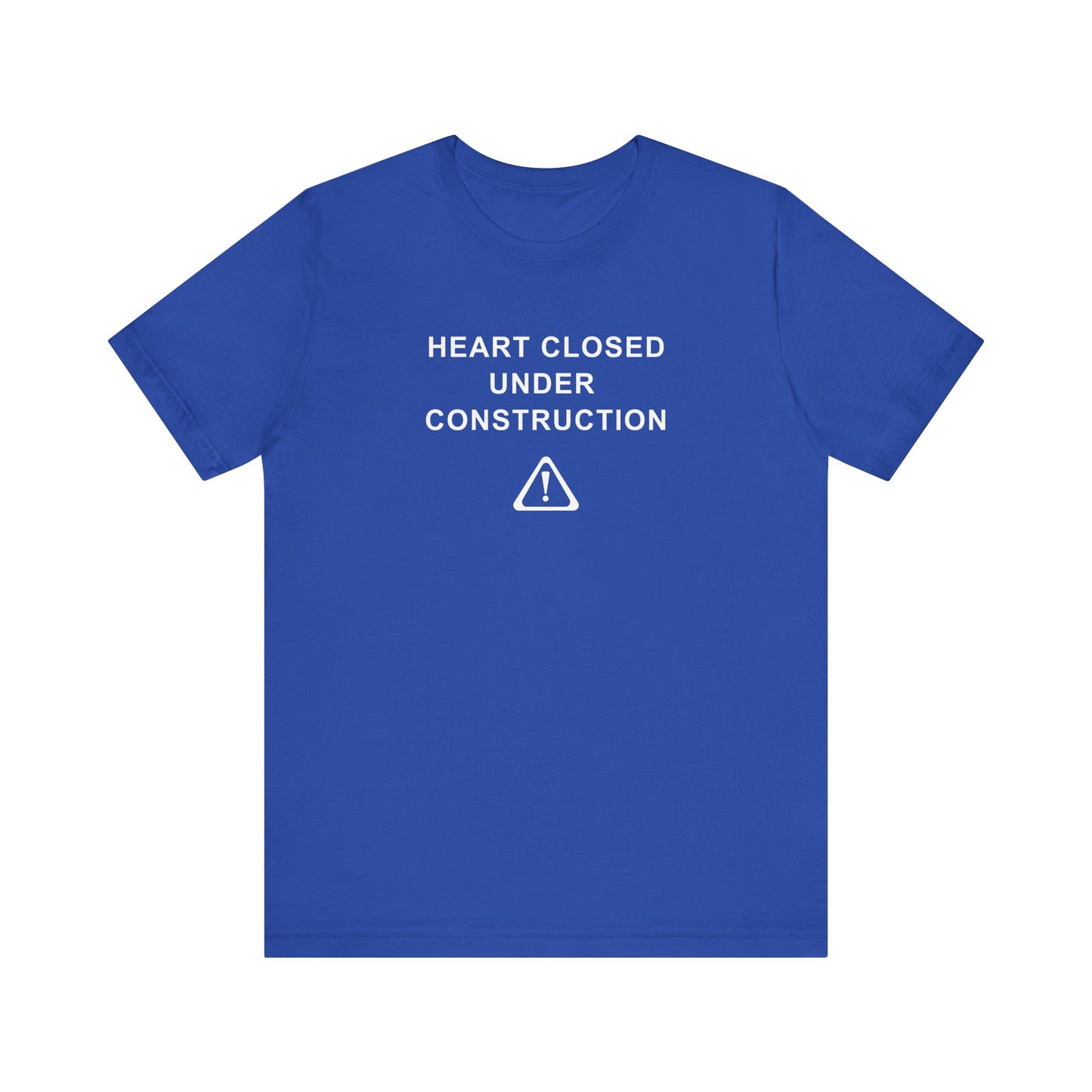 Mens - Unisex Short Sleeve Tee - Heart Closed: Under Construction - Color of Choice