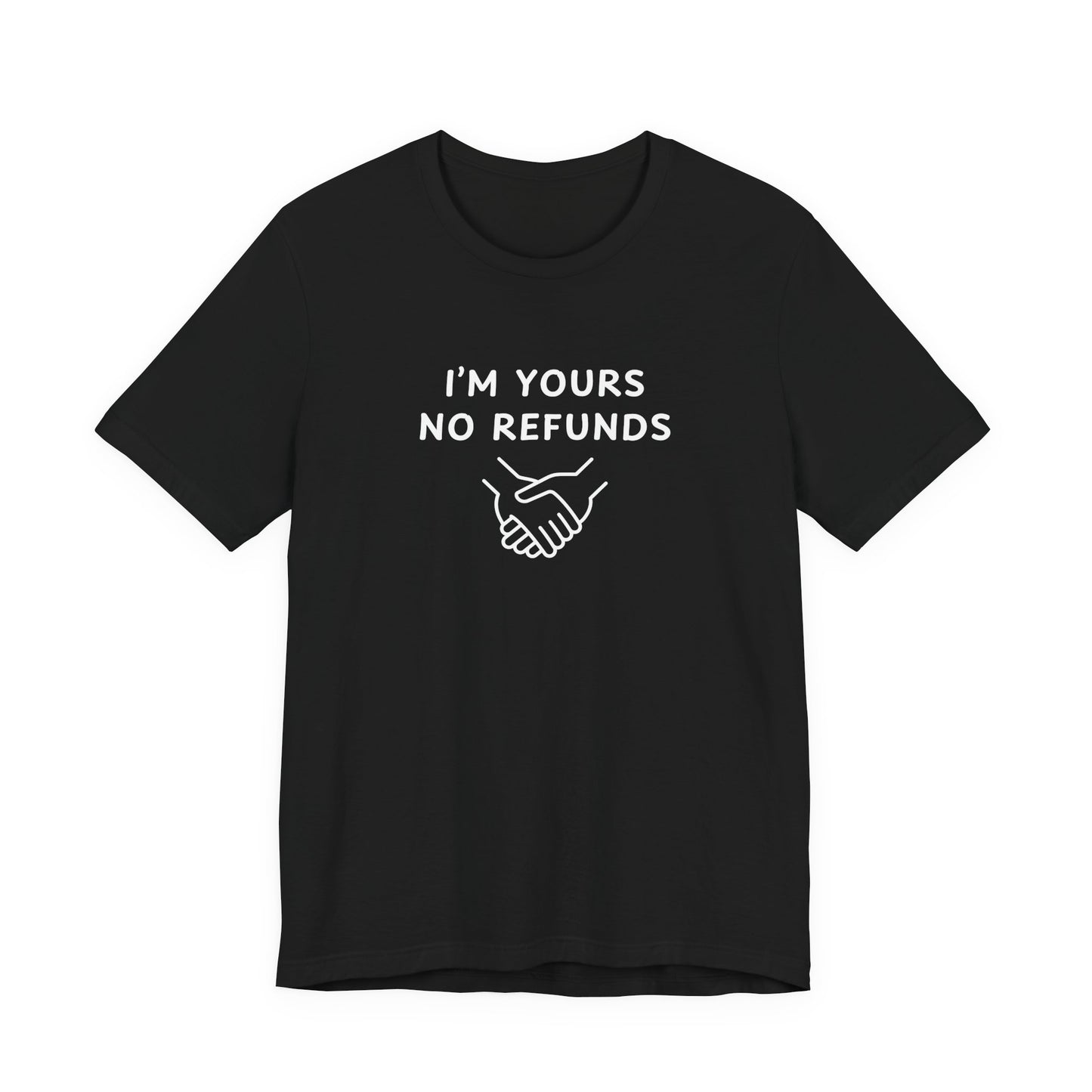 Mens - Unisex Short Sleeve Tee - I'm yours no refunds