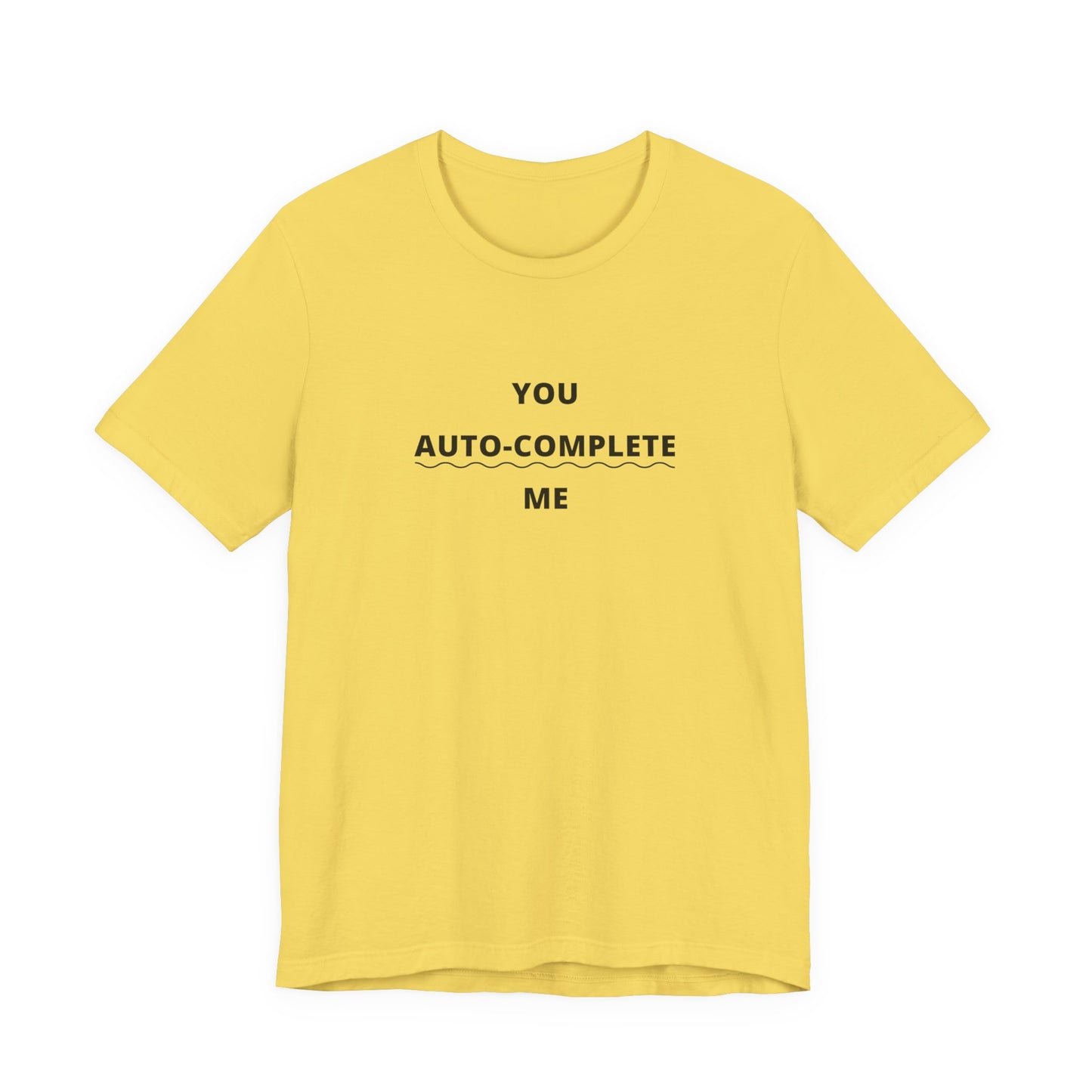 Unisex Short Sleeve Tee - You auto-complete me