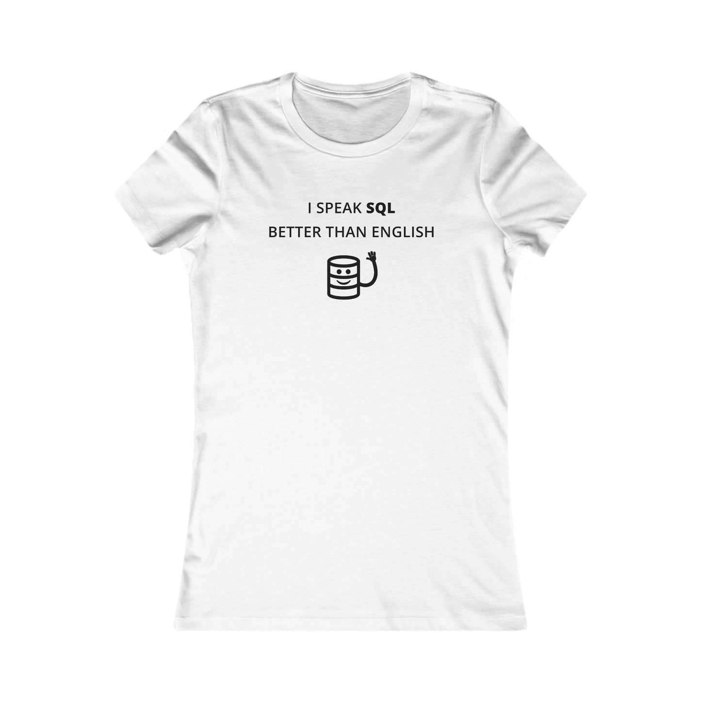 Women's Slim-Fit Tee - I speak SQL better than English