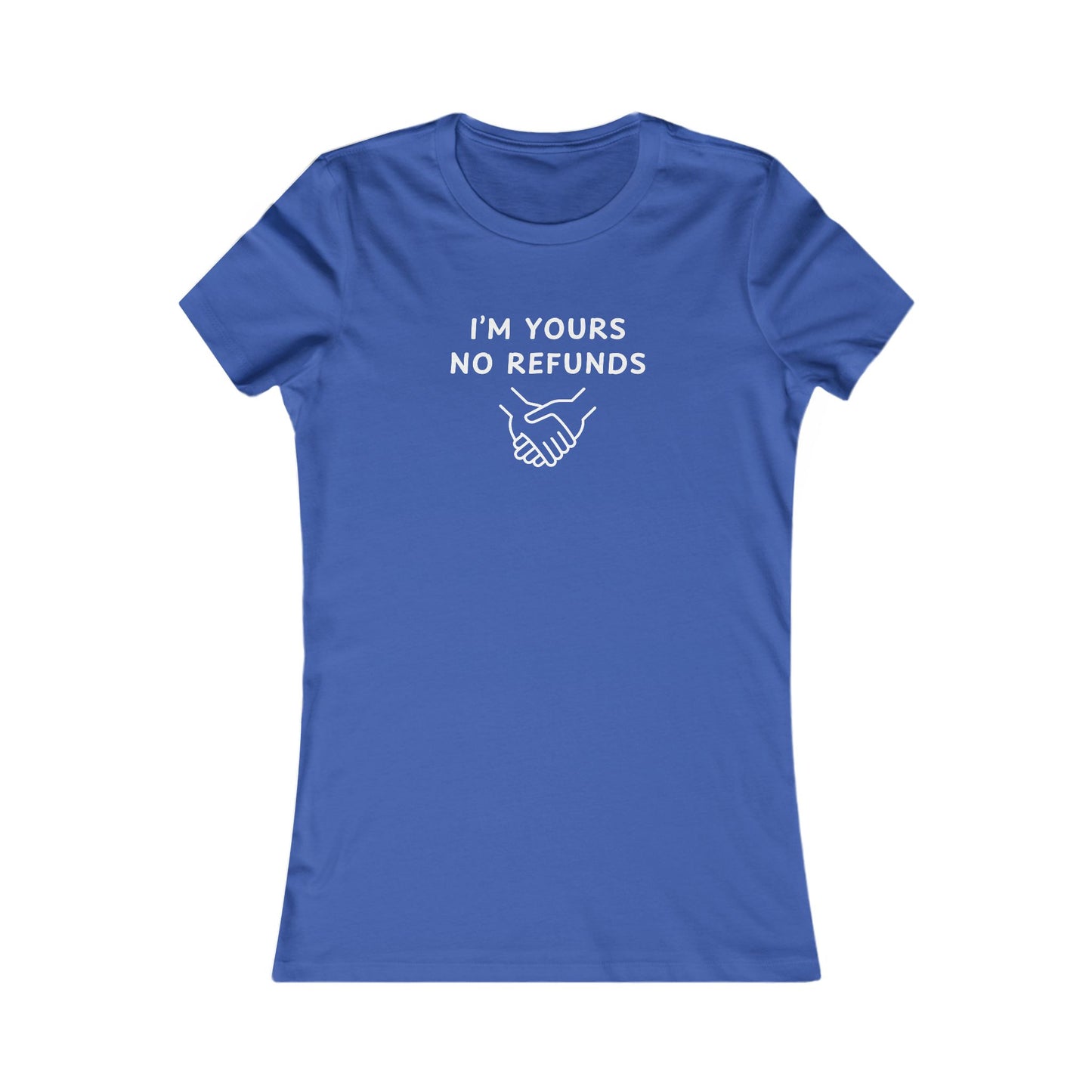 Women's Slim-Fit Tee - I'm yours no refunds