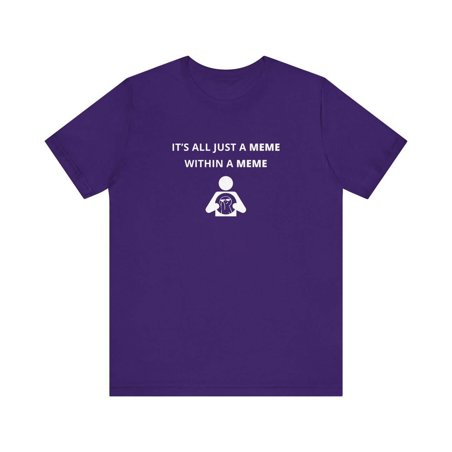 Unisex Short Sleeve Tee - It's all just a Meme within a Meme