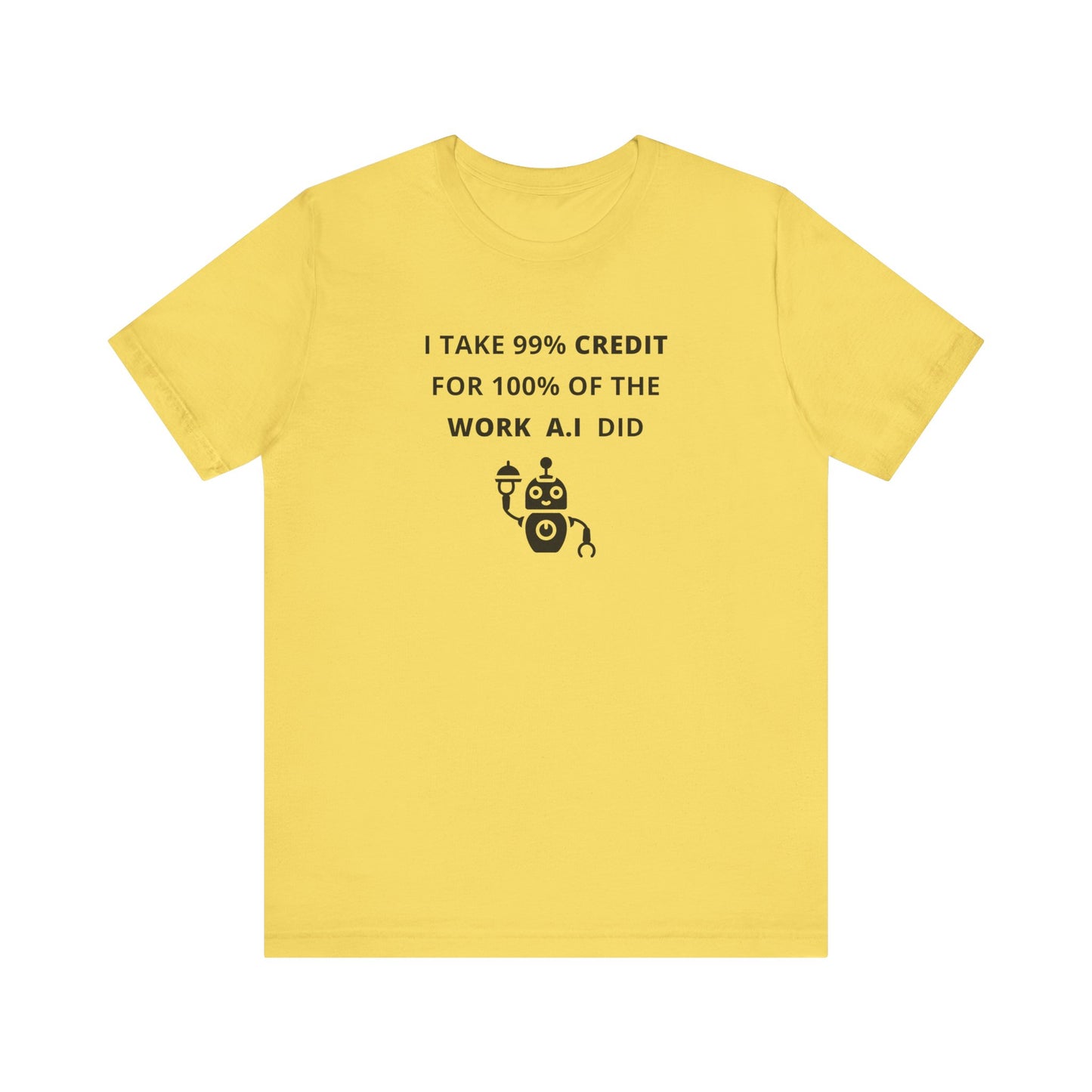 Unisex Short Sleeve Tee - I take 99% credit for 100% of the work A.I did