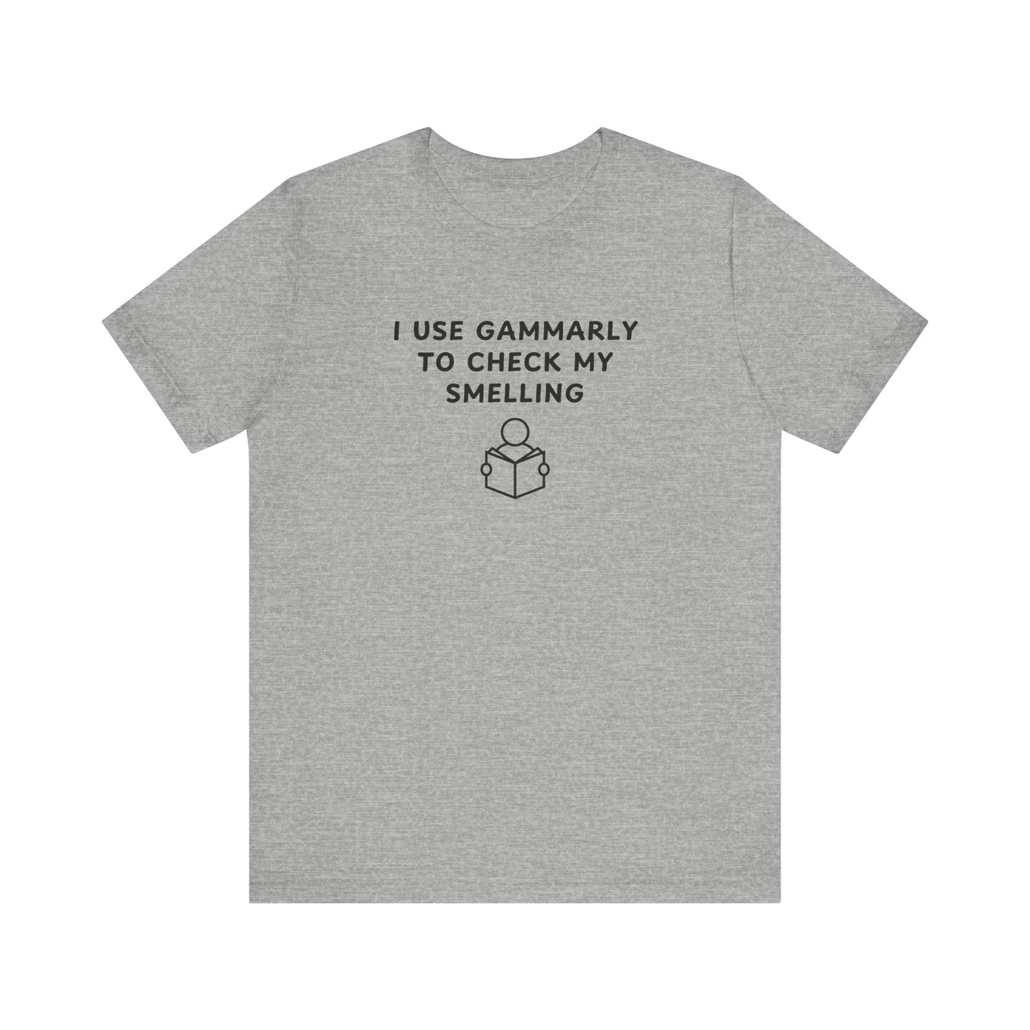 Unisex Short Sleeve Tee - I use Gammarly for my smelling