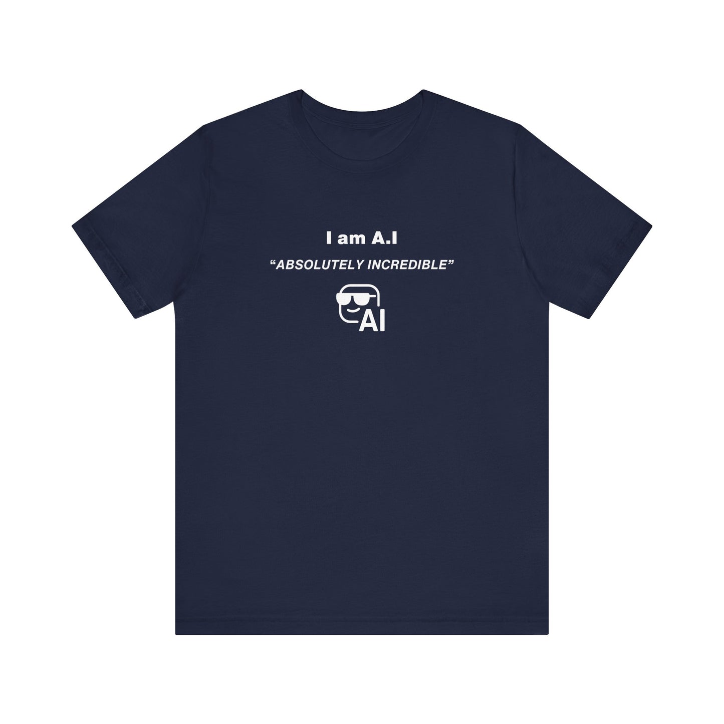 Unisex Short Sleeve Tee - I am A.I Absolutely Incredible