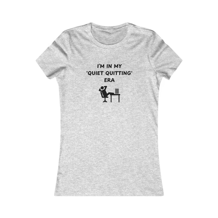 Women's Slim-Fit Tee - In my quiet quitting era
