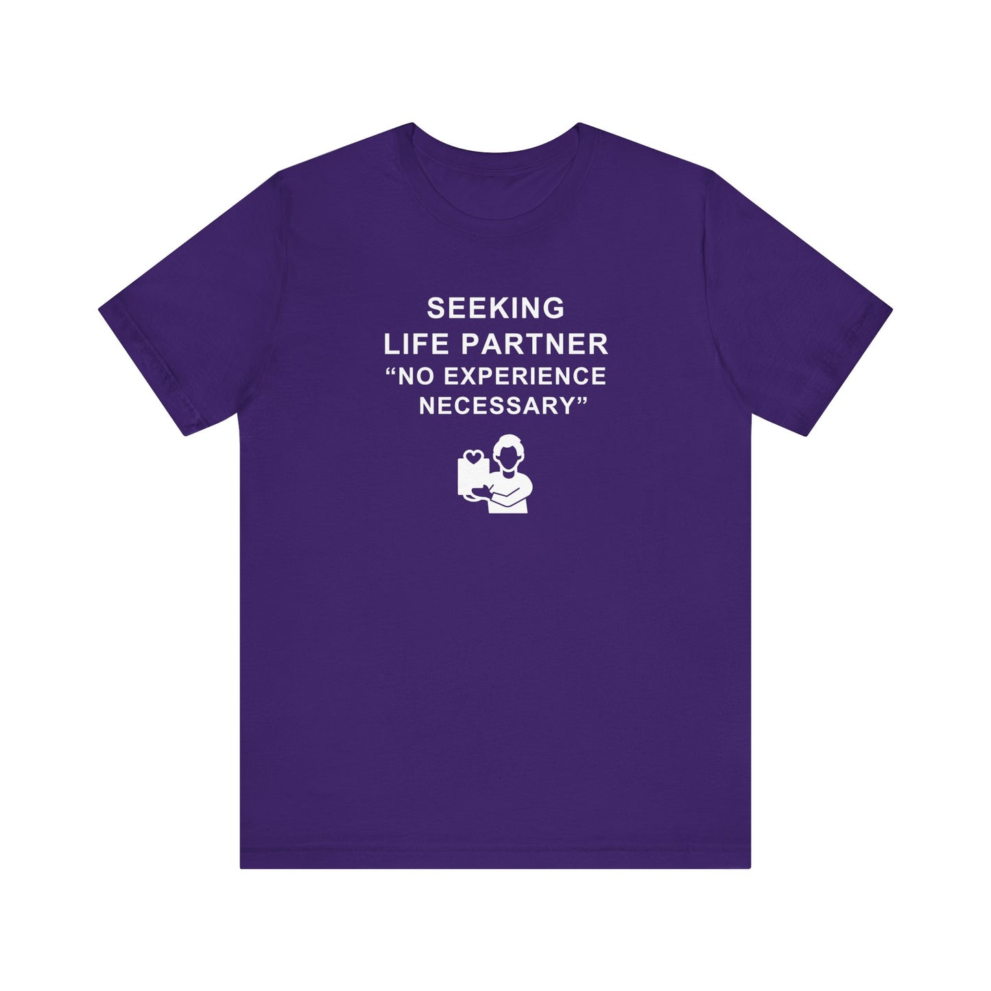 Unisex Short Sleeve Tee - Seeking Life Partner - No Experience Necessary